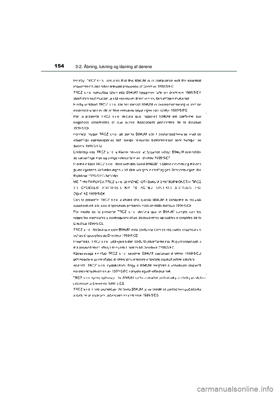 TOYOTA AURIS HYBRID 2015 Brugsanvisning (in Danish) 1543-2. Åbning, lukning og låsning af dørene
OM12J68DK
OM12J68DK.book Page 154 Saturday, May 30, 2015 2:06 PM TOYOTA AURIS HYBRID 2015 Brugsanvisning (in Danish) 1543-2. Åbning, lukning og låsning af dørene
OM12J68DK
OM12J68DK.book Page 154 Saturday, May 30, 2015 2:06 PM