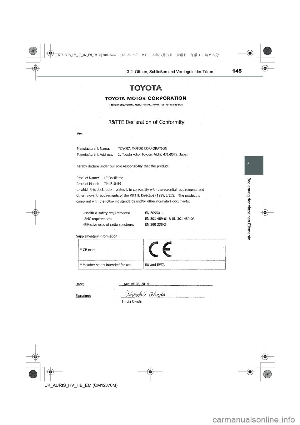 TOYOTA AURIS HYBRID 2015 Betriebsanleitungen (in German) 1453-2. Öffnen, Schließen und Verriegeln der Türen
3
Bedienung der einzelnen Elemente
UK_AURIS_HV_HB_EM (OM12J70M)
UK AURIS_HV_HB_OM_EM_OM12J70M.book 145 ページ 2015年3月3日 TOYOTA AURIS HYBRID 2015 Betriebsanleitungen (in German) 1453-2. Öffnen, Schließen und Verriegeln der Türen
3
Bedienung der einzelnen Elemente
UK_AURIS_HV_HB_EM (OM12J70M)
UK AURIS_HV_HB_OM_EM_OM12J70M.book 145 ページ 2015年3月3日