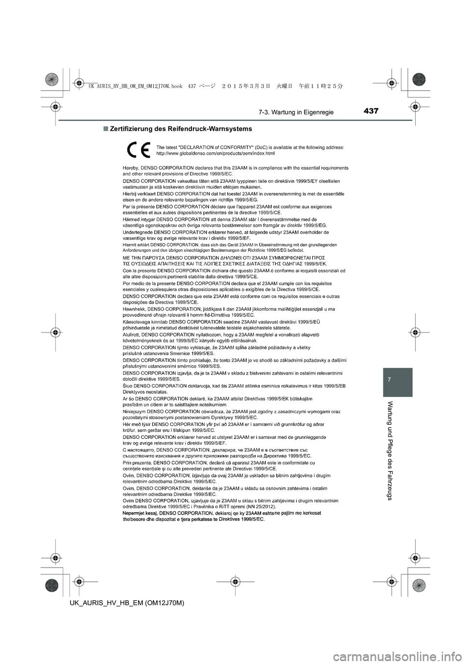 TOYOTA AURIS HYBRID 2015 Betriebsanleitungen (in German) 4377-3. Wartung in Eigenregie
7
Wartung und Pflege des Fahrzeugs
UK_AURIS_HV_HB_EM (OM12J70M)■Zertifizierung des Reifendruck-Warnsystems
UK AURIS_HV_HB_OM_EM_OM12J70M.book 437 ページ 201 TOYOTA AURIS HYBRID 2015 Betriebsanleitungen (in German) 4377-3. Wartung in Eigenregie
7
Wartung und Pflege des Fahrzeugs
UK_AURIS_HV_HB_EM (OM12J70M)■Zertifizierung des Reifendruck-Warnsystems
UK AURIS_HV_HB_OM_EM_OM12J70M.book 437 ページ 201