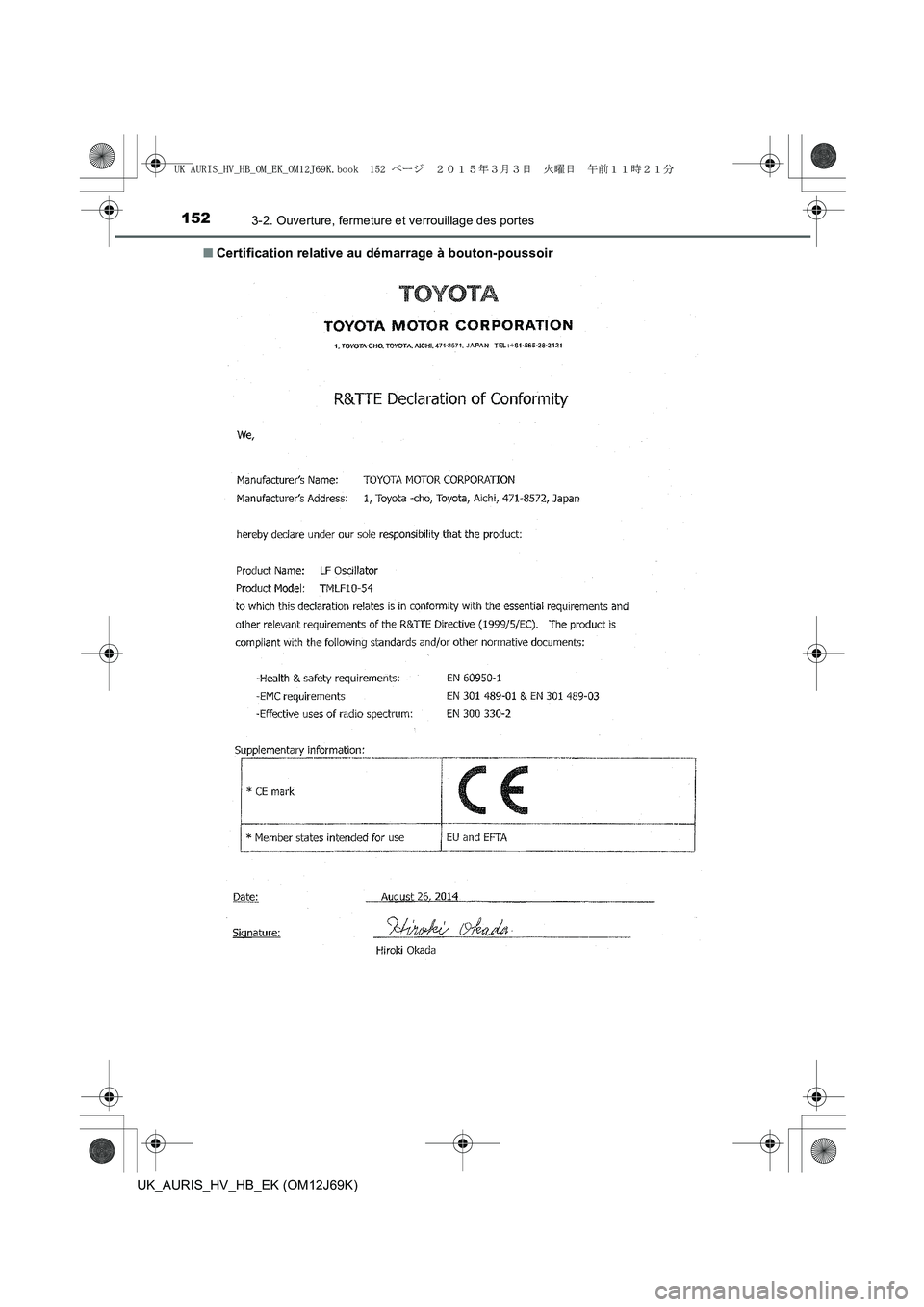TOYOTA AURIS HYBRID 2015 Manuel du propriétaire (in French) 1523-2. Ouverture, fermeture et verrouillage des portes
UK_AURIS_HV_HB_EK (OM12J69K)■Certification relative au démarrage à bouton-poussoir
UK AURIS_HV_HB_OM_EK_OM12J69K.book 152 ページ 20 TOYOTA AURIS HYBRID 2015 Manuel du propriétaire (in French) 1523-2. Ouverture, fermeture et verrouillage des portes
UK_AURIS_HV_HB_EK (OM12J69K)■Certification relative au démarrage à bouton-poussoir
UK AURIS_HV_HB_OM_EK_OM12J69K.book 152 ページ 20