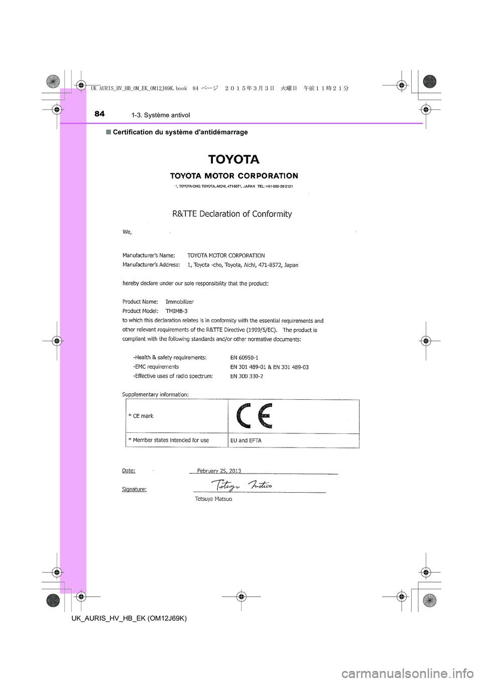 TOYOTA AURIS HYBRID 2015 Manuel du propriétaire (in French) 841-3. Système antivol
UK_AURIS_HV_HB_EK (OM12J69K)■Certification du système dantidémarrage
UK AURIS_HV_HB_OM_EK_OM12J69K.book 84 ページ 2015年3月3日 火曜日 午前1 TOYOTA AURIS HYBRID 2015 Manuel du propriétaire (in French) 841-3. Système antivol
UK_AURIS_HV_HB_EK (OM12J69K)■Certification du système dantidémarrage
UK AURIS_HV_HB_OM_EK_OM12J69K.book 84 ページ 2015年3月3日 火曜日 午前1