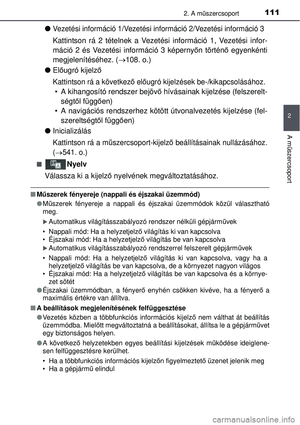 TOYOTA AURIS HYBRID 2015  Kezelési útmutató (in Hungarian) 1112. A műszercsoport
2
A m űszercsoport
Vezetési információ 1/Vezetési in formáció 2/Vezetési információ 3
Kattintson rá 2 tételnek a Vezetési információ 1, Vezetési infor-
máci