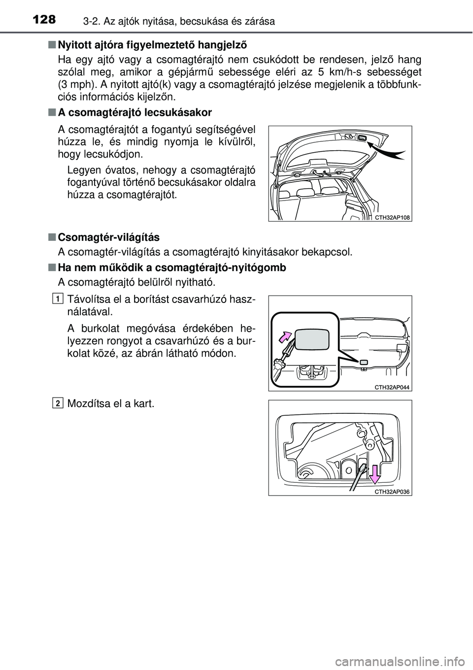 TOYOTA AURIS HYBRID 2015 Kezelési útmutató (in Hungarian) 1283-2. Az ajtók nyitása, becsukása és zárása
Nyitott ajtóra figyelmeztet ő hangjelző
Ha egy ajtó vagy a csomagtérajtó nem csukódott be rendesen, jelző hang
szólal meg, amikor a gé TOYOTA AURIS HYBRID 2015 Kezelési útmutató (in Hungarian) 1283-2. Az ajtók nyitása, becsukása és zárása
Nyitott ajtóra figyelmeztet ő hangjelző
Ha egy ajtó vagy a csomagtérajtó nem csukódott be rendesen, jelző hang
szólal meg, amikor a gé