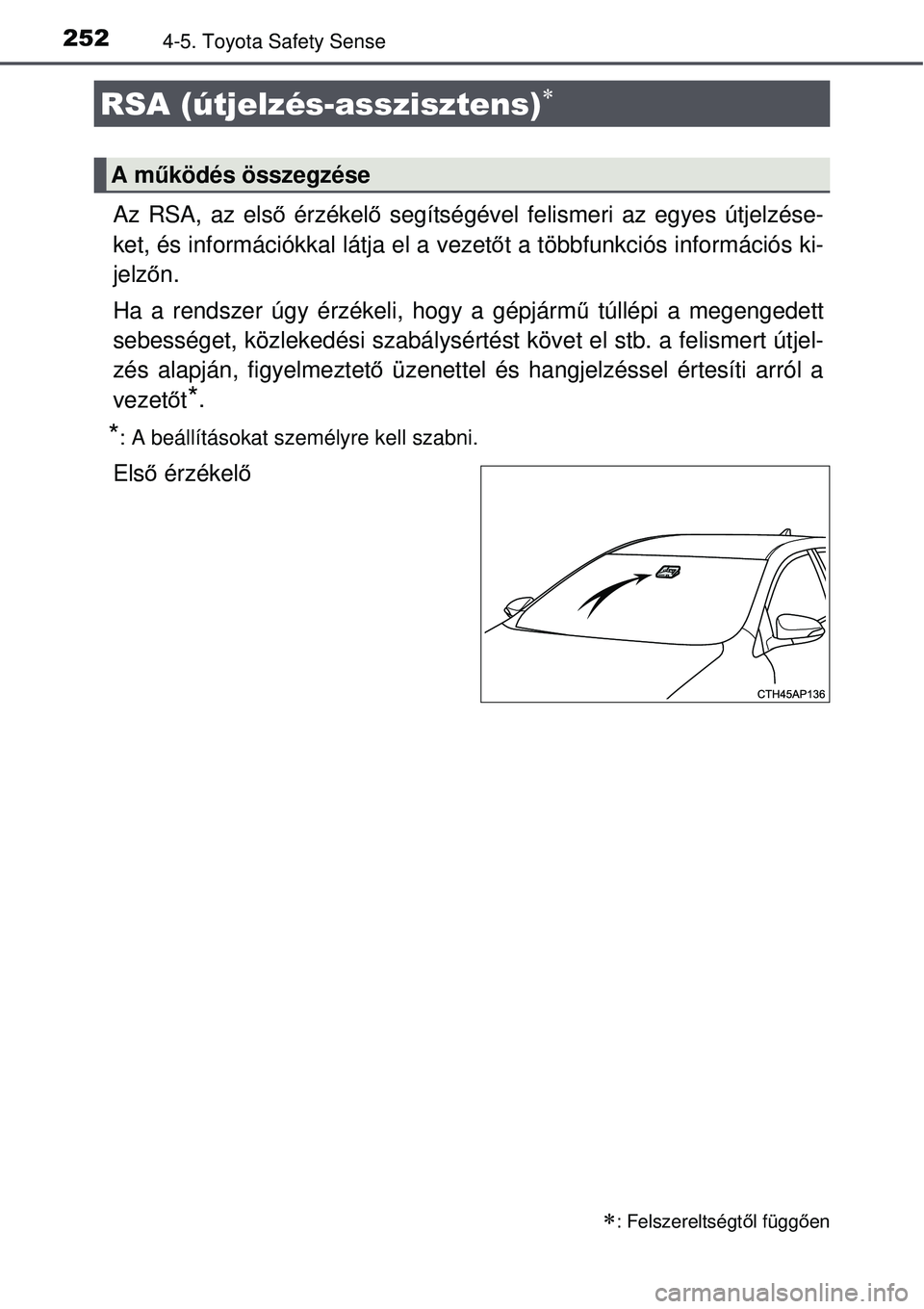 TOYOTA AURIS HYBRID 2015 Kezelési útmutató (in Hungarian) 2524-5. Toyota Safety Sense
Az RSA, az első érzékelő segítségével felismeri az egyes útjelzése-
ket, és információkkal látja el a vezet őt a többfunkciós információs ki-
jelző n.
Ha TOYOTA AURIS HYBRID 2015 Kezelési útmutató (in Hungarian) 2524-5. Toyota Safety Sense
Az RSA, az első érzékelő segítségével felismeri az egyes útjelzése-
ket, és információkkal látja el a vezet őt a többfunkciós információs ki-
jelző n.
Ha