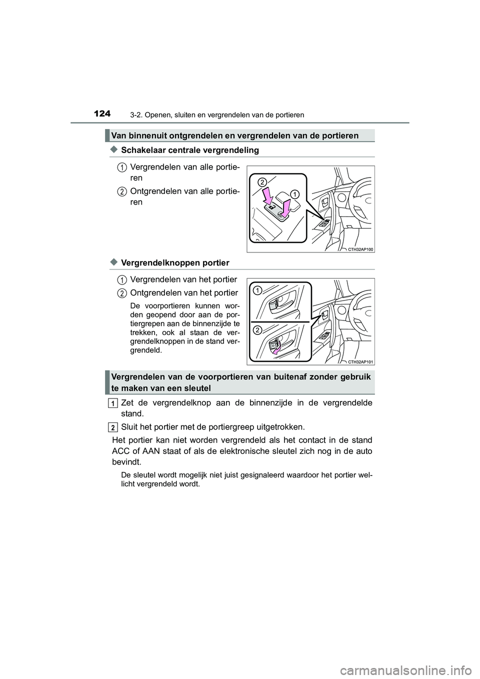 TOYOTA AURIS HYBRID 2015 Instructieboekje (in Dutch) 1243-2. Openen, sluiten en vergrendelen van de portieren
UK AURIS_HV_HB_EE (OM12J68E)
◆Schakelaar centrale vergrendelingVergrendelen van alle portie-
ren
Ontgrendelen van alle portie-
ren
◆Vergren TOYOTA AURIS HYBRID 2015 Instructieboekje (in Dutch) 1243-2. Openen, sluiten en vergrendelen van de portieren
UK AURIS_HV_HB_EE (OM12J68E)
◆Schakelaar centrale vergrendelingVergrendelen van alle portie-
ren
Ontgrendelen van alle portie-
ren
◆Vergren