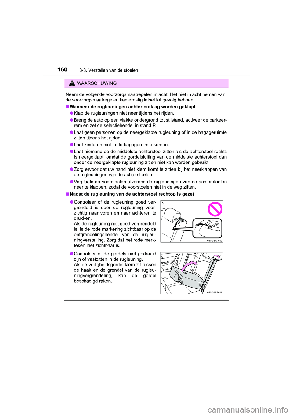 TOYOTA AURIS HYBRID 2015 Instructieboekje (in Dutch) 1603-3. Verstellen van de stoelen
UK AURIS_HV_HB_EE (OM12J68E)
WAARSCHUWING
Neem de volgende voorzorgsmaatregelen in acht. Het niet in acht nemen van
de voorzorgsmaatregelen kan ernstig letsel tot gev TOYOTA AURIS HYBRID 2015 Instructieboekje (in Dutch) 1603-3. Verstellen van de stoelen
UK AURIS_HV_HB_EE (OM12J68E)
WAARSCHUWING
Neem de volgende voorzorgsmaatregelen in acht. Het niet in acht nemen van
de voorzorgsmaatregelen kan ernstig letsel tot gev