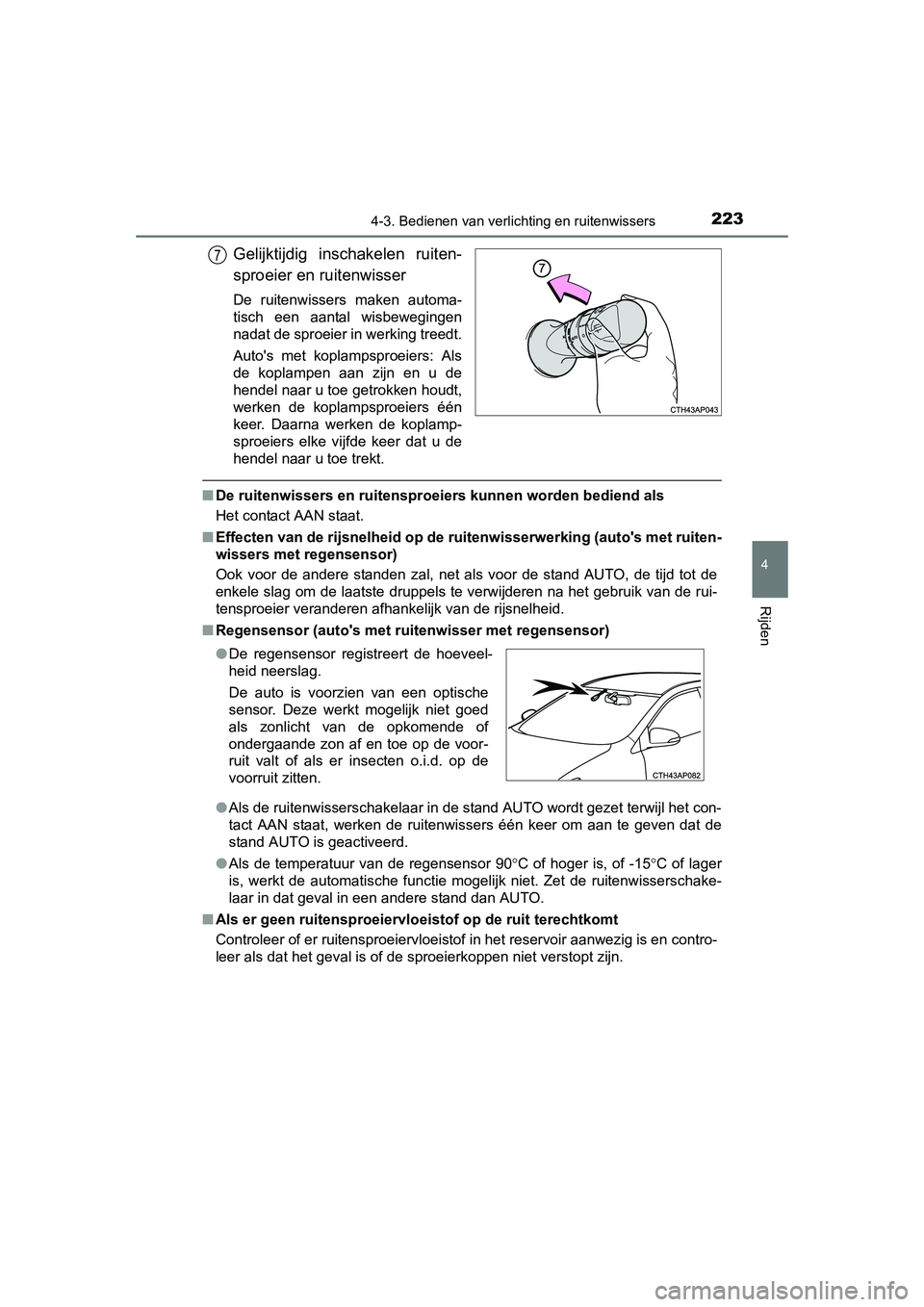 TOYOTA AURIS HYBRID 2015 Instructieboekje (in Dutch) 2234-3. Bedienen van verlichting en ruitenwissers
UK AURIS_HV_HB_EE (OM12J68E)
4
Rijden
Gelijktijdig inschakelen ruiten-
sproeier en ruitenwisser
De ruitenwissers maken automa-
tisch een aantal wisbew TOYOTA AURIS HYBRID 2015 Instructieboekje (in Dutch) 2234-3. Bedienen van verlichting en ruitenwissers
UK AURIS_HV_HB_EE (OM12J68E)
4
Rijden
Gelijktijdig inschakelen ruiten-
sproeier en ruitenwisser
De ruitenwissers maken automa-
tisch een aantal wisbew