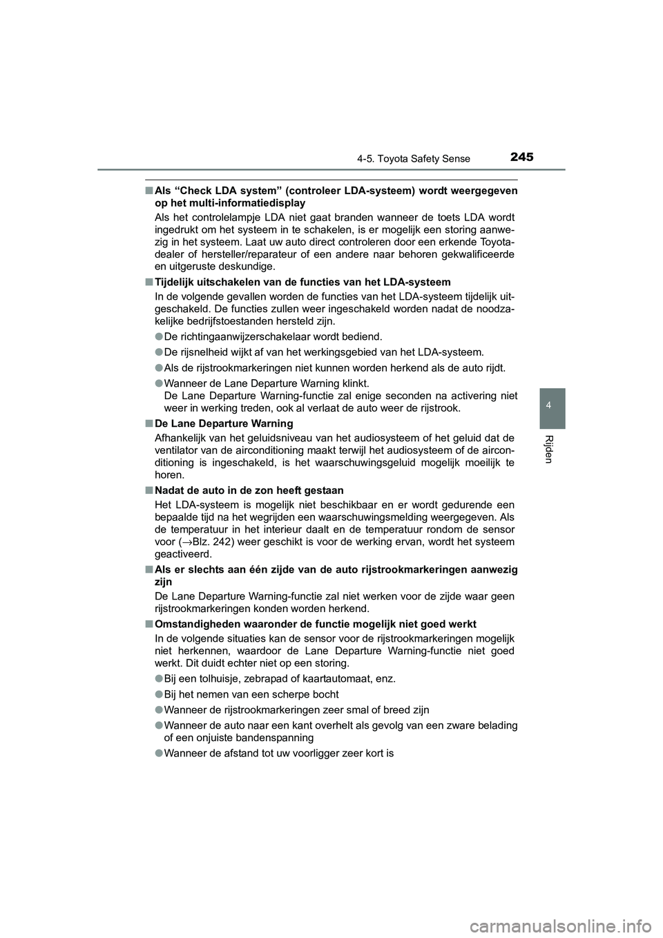 TOYOTA AURIS HYBRID 2015 Instructieboekje (in Dutch) 2454-5. Toyota Safety Sense
UK AURIS_HV_HB_EE (OM12J68E)
4
Rijden
■Als “Check LDA system” (controleer LDA-systeem) wordt weergegeven
op het multi-in formatiedisplay
Als het controlelampje LDA n TOYOTA AURIS HYBRID 2015 Instructieboekje (in Dutch) 2454-5. Toyota Safety Sense
UK AURIS_HV_HB_EE (OM12J68E)
4
Rijden
■Als “Check LDA system” (controleer LDA-systeem) wordt weergegeven
op het multi-in formatiedisplay
Als het controlelampje LDA n