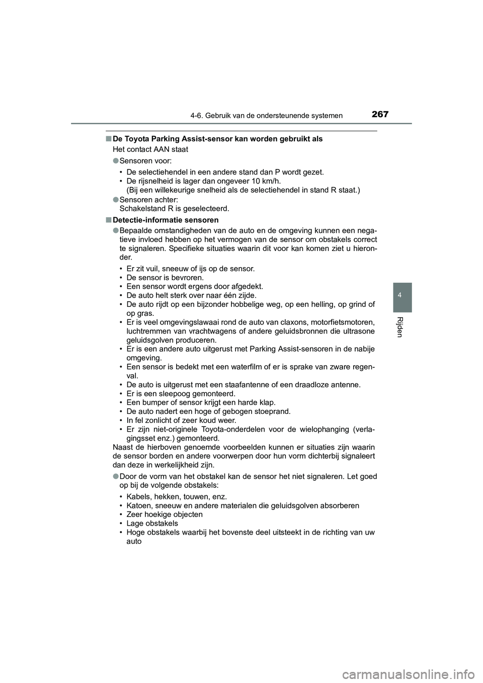 TOYOTA AURIS HYBRID 2015 Instructieboekje (in Dutch) 2674-6. Gebruik van de ondersteunende systemen
UK AURIS_HV_HB_EE (OM12J68E)
4
Rijden
■De Toyota Parking Assist-sensor kan worden gebruikt als
Het contact AAN staat
●Sensoren voor:
• De selectieh TOYOTA AURIS HYBRID 2015 Instructieboekje (in Dutch) 2674-6. Gebruik van de ondersteunende systemen
UK AURIS_HV_HB_EE (OM12J68E)
4
Rijden
■De Toyota Parking Assist-sensor kan worden gebruikt als
Het contact AAN staat
●Sensoren voor:
• De selectieh