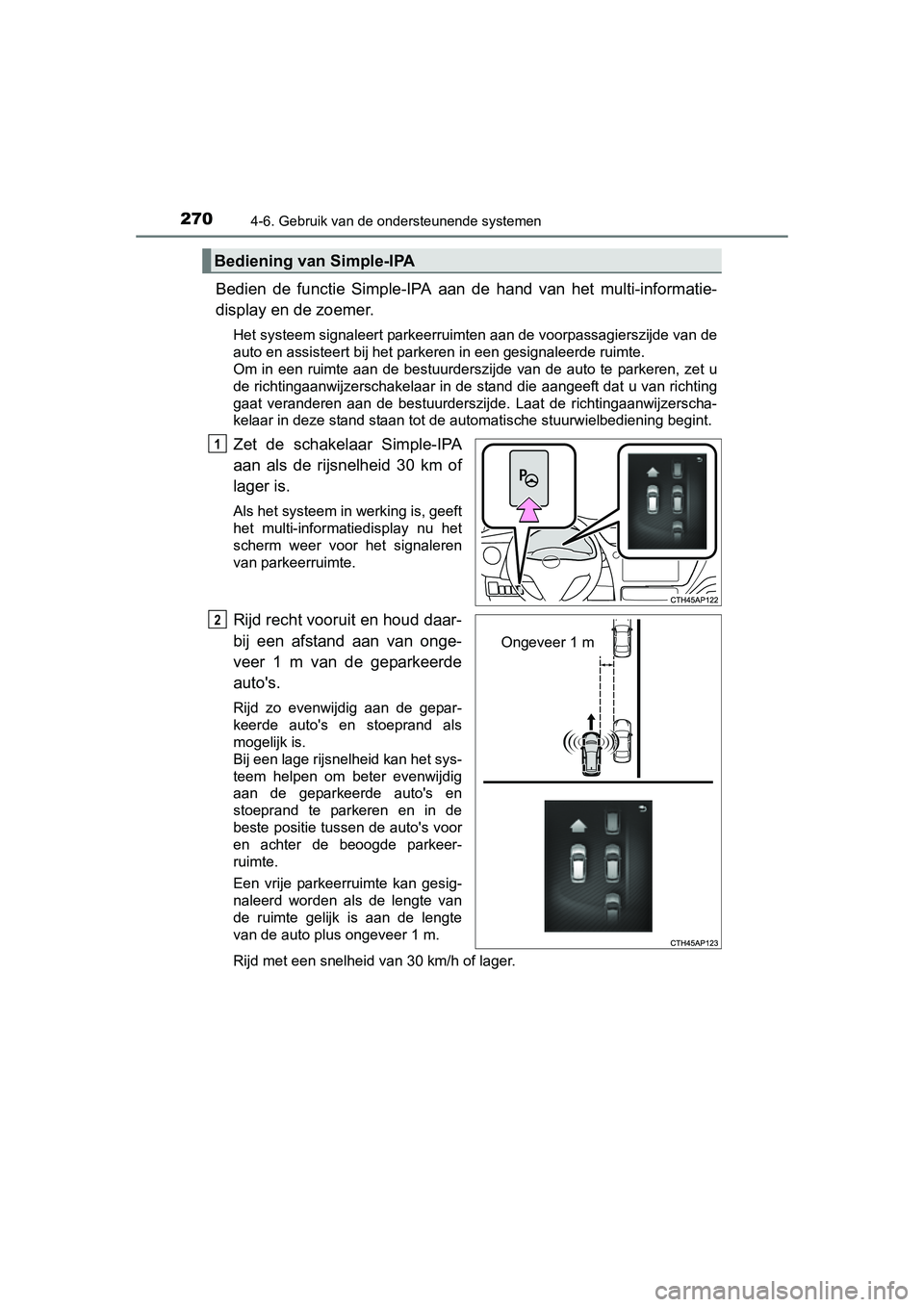 TOYOTA AURIS HYBRID 2015 Instructieboekje (in Dutch) 2704-6. Gebruik van de ondersteunende systemen
UK AURIS_HV_HB_EE (OM12J68E)
Bedien de functie Simple-IPA aan de hand van het multi-informatie-
display en de zoemer.
Het systeem signaleert parkeerruimt TOYOTA AURIS HYBRID 2015 Instructieboekje (in Dutch) 2704-6. Gebruik van de ondersteunende systemen
UK AURIS_HV_HB_EE (OM12J68E)
Bedien de functie Simple-IPA aan de hand van het multi-informatie-
display en de zoemer.
Het systeem signaleert parkeerruimt