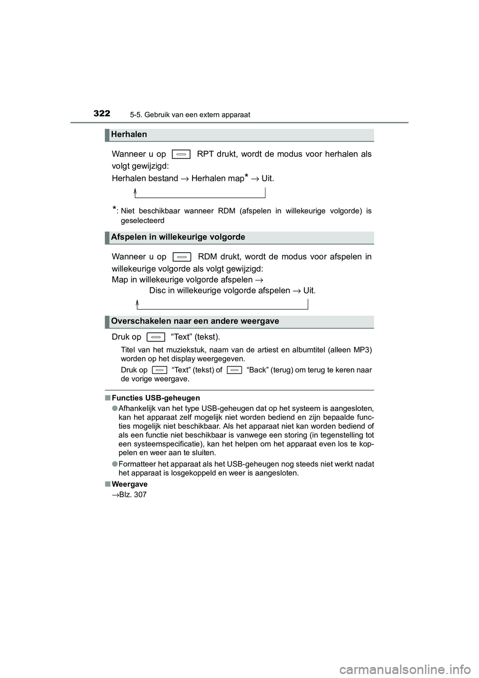 TOYOTA AURIS HYBRID 2015 Instructieboekje (in Dutch) 3225-5. Gebruik van een extern apparaat
UK AURIS_HV_HB_EE (OM12J68E)
Wanneer u op RPT drukt, wordt de modus voor herhalen als
volgt gewijzigd:
Herhalen bestand → Herhalen map
* → Uit.
*: Niet TOYOTA AURIS HYBRID 2015 Instructieboekje (in Dutch) 3225-5. Gebruik van een extern apparaat
UK AURIS_HV_HB_EE (OM12J68E)
Wanneer u op RPT drukt, wordt de modus voor herhalen als
volgt gewijzigd:
Herhalen bestand → Herhalen map
* → Uit.
*: Niet