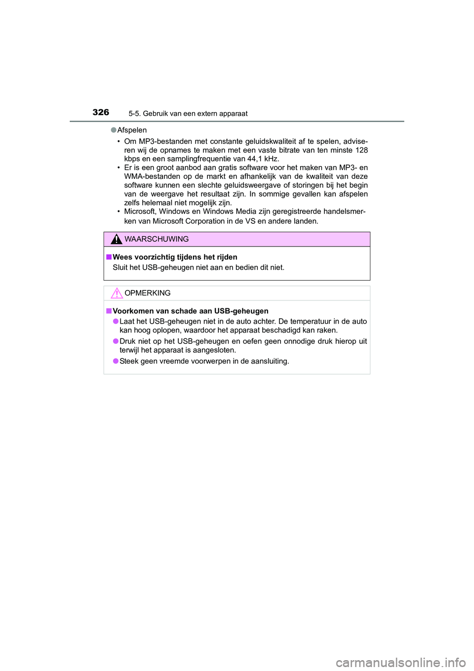 TOYOTA AURIS HYBRID 2015 Instructieboekje (in Dutch) 3265-5. Gebruik van een extern apparaat
UK AURIS_HV_HB_EE (OM12J68E)●
Afspelen
• Om MP3-bestanden met constante geluidskwaliteit af te spelen, advise-
ren wij de opnames te maken met een vaste bit TOYOTA AURIS HYBRID 2015 Instructieboekje (in Dutch) 3265-5. Gebruik van een extern apparaat
UK AURIS_HV_HB_EE (OM12J68E)●
Afspelen
• Om MP3-bestanden met constante geluidskwaliteit af te spelen, advise-
ren wij de opnames te maken met een vaste bit