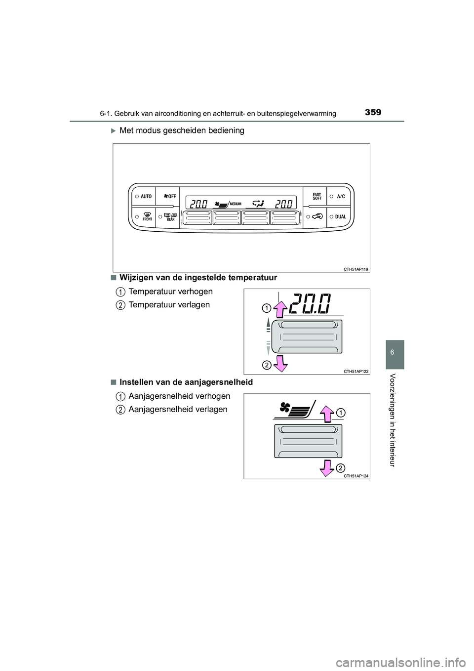 TOYOTA AURIS HYBRID 2015 Instructieboekje (in Dutch) 3596-1. Gebruik van airconditioning en achterruit- en buitenspiegelverwarming
UK AURIS_HV_HB_EE (OM12J68E)
6
Voorzieningen in het interieur
Met modus gescheiden bediening
■Wijzigen van de ingeste TOYOTA AURIS HYBRID 2015 Instructieboekje (in Dutch) 3596-1. Gebruik van airconditioning en achterruit- en buitenspiegelverwarming
UK AURIS_HV_HB_EE (OM12J68E)
6
Voorzieningen in het interieur
Met modus gescheiden bediening
■Wijzigen van de ingeste