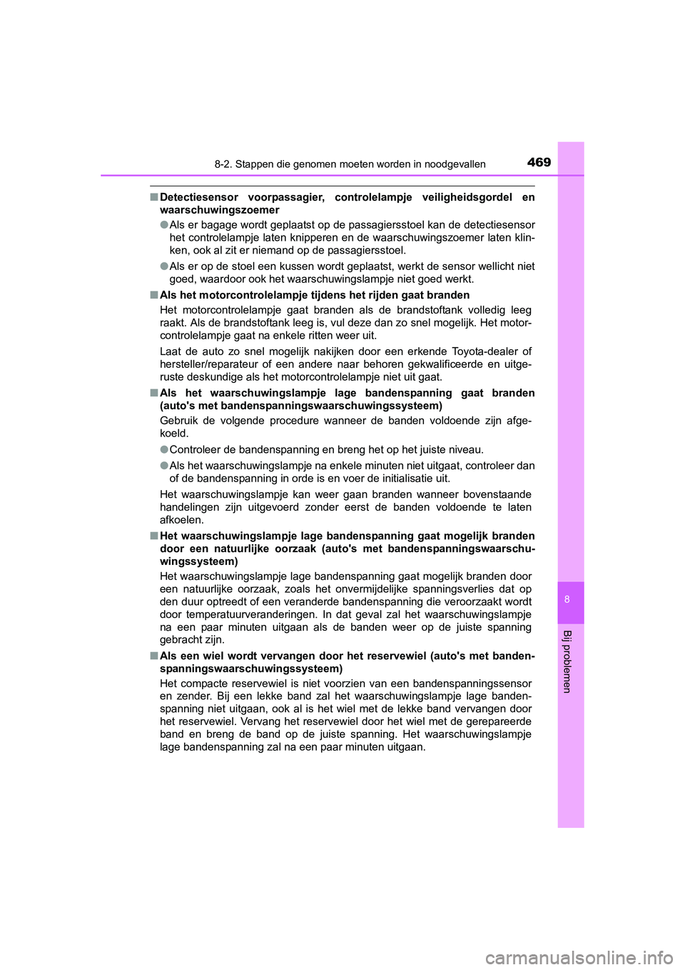 TOYOTA AURIS HYBRID 2015 Instructieboekje (in Dutch) 4698-2. Stappen die genomen moeten worden in noodgevallen
UK AURIS_HV_HB_EE (OM12J68E)
8
Bij problemen
■Detectiesensor voorpassagier, controlelampje veiligheidsgordel en
waarschuwingszoemer
●Als e TOYOTA AURIS HYBRID 2015 Instructieboekje (in Dutch) 4698-2. Stappen die genomen moeten worden in noodgevallen
UK AURIS_HV_HB_EE (OM12J68E)
8
Bij problemen
■Detectiesensor voorpassagier, controlelampje veiligheidsgordel en
waarschuwingszoemer
●Als e