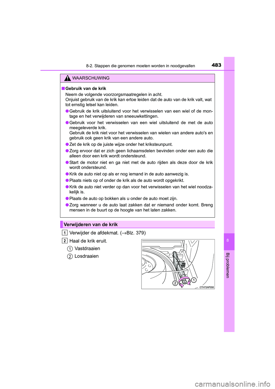 TOYOTA AURIS HYBRID 2015 Instructieboekje (in Dutch) 4838-2. Stappen die genomen moeten worden in noodgevallen
UK AURIS_HV_HB_EE (OM12J68E)
8
Bij problemen
Verwijder de afdekmat. (→Blz. 379)
Haal de krik eruit. Va s t d r a a i e n
Losdraaien
WAARSCHU TOYOTA AURIS HYBRID 2015 Instructieboekje (in Dutch) 4838-2. Stappen die genomen moeten worden in noodgevallen
UK AURIS_HV_HB_EE (OM12J68E)
8
Bij problemen
Verwijder de afdekmat. (→Blz. 379)
Haal de krik eruit. Va s t d r a a i e n
Losdraaien
WAARSCHU