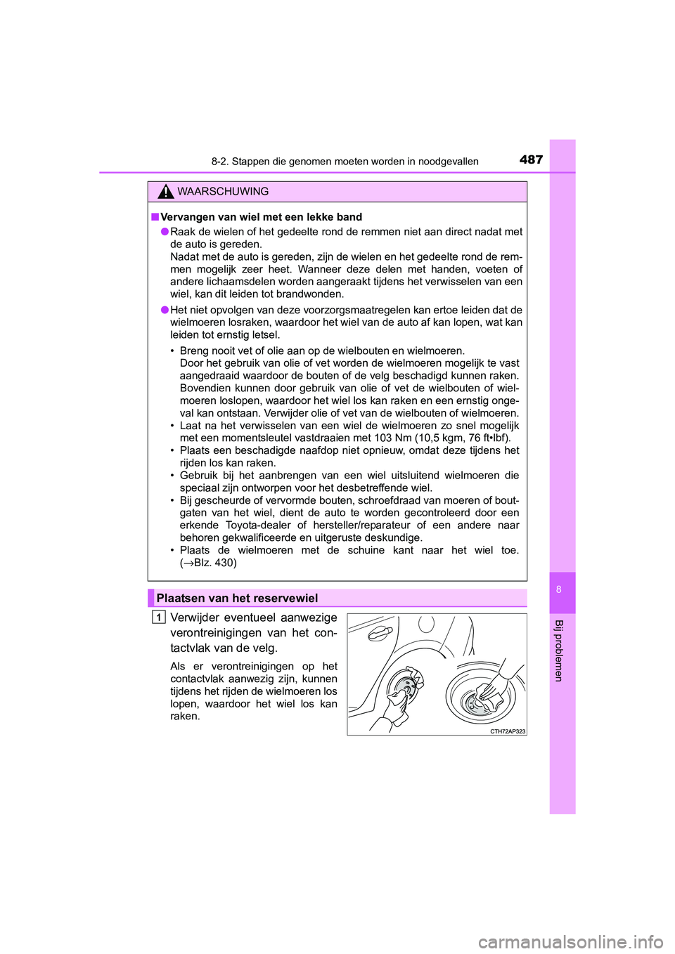 TOYOTA AURIS HYBRID 2015 Instructieboekje (in Dutch) 4878-2. Stappen die genomen moeten worden in noodgevallen
UK AURIS_HV_HB_EE (OM12J68E)
8
Bij problemenVerwijder eventueel aanwezige
verontreinigingen van het con-
tactvlak van de velg.
Als er verontre TOYOTA AURIS HYBRID 2015 Instructieboekje (in Dutch) 4878-2. Stappen die genomen moeten worden in noodgevallen
UK AURIS_HV_HB_EE (OM12J68E)
8
Bij problemenVerwijder eventueel aanwezige
verontreinigingen van het con-
tactvlak van de velg.
Als er verontre