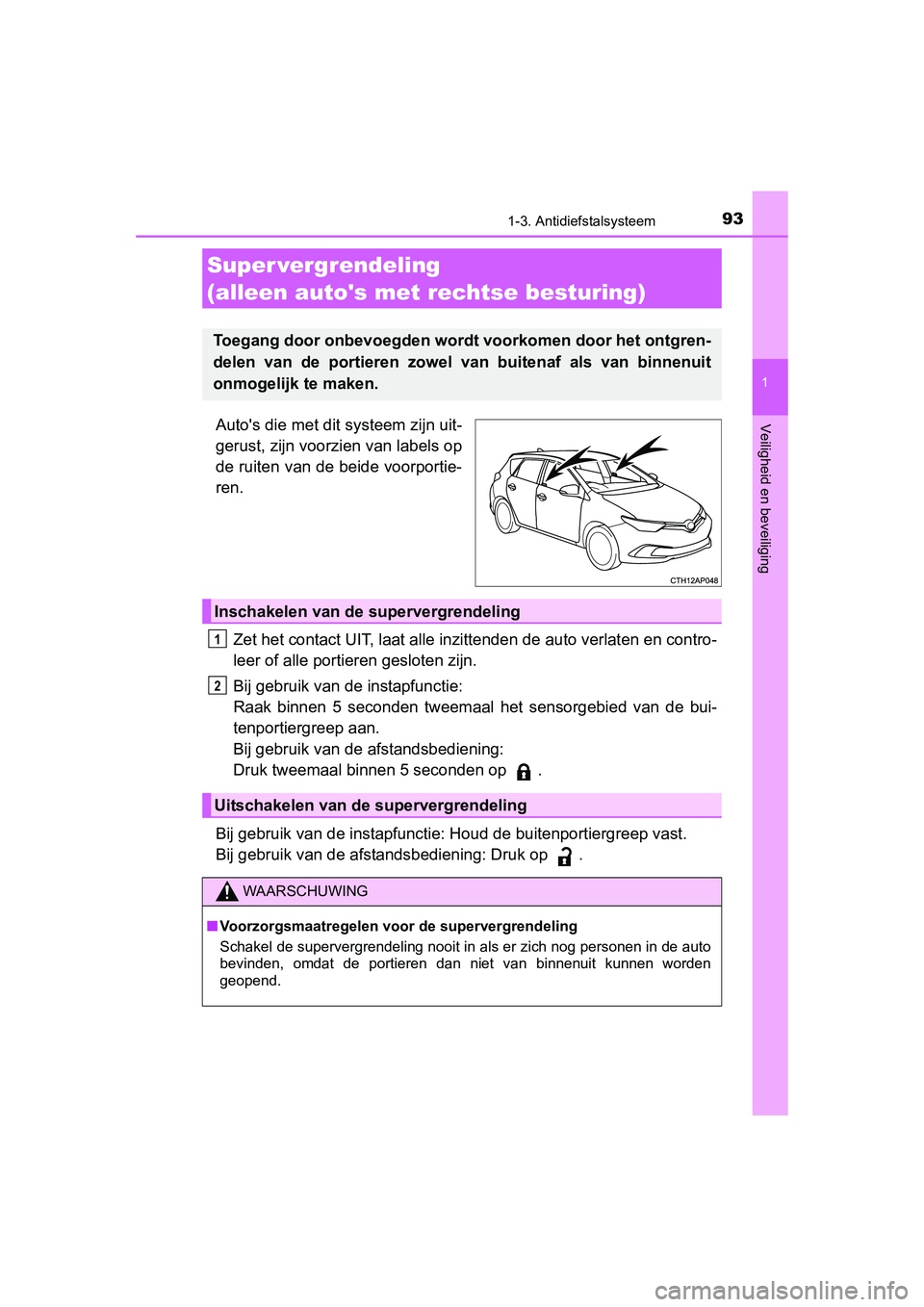 TOYOTA AURIS HYBRID 2015 Instructieboekje (in Dutch) 931-3. Antidiefstalsysteem
1
Veiligheid en beveiliging
UK AURIS_HV_HB_EE (OM12J68E)
Autos die met dit systeem zijn uit-
gerust, zijn voorzien van labels op
de ruiten van de beide voorportie-
ren.Zet TOYOTA AURIS HYBRID 2015 Instructieboekje (in Dutch) 931-3. Antidiefstalsysteem
1
Veiligheid en beveiliging
UK AURIS_HV_HB_EE (OM12J68E)
Autos die met dit systeem zijn uit-
gerust, zijn voorzien van labels op
de ruiten van de beide voorportie-
ren.Zet