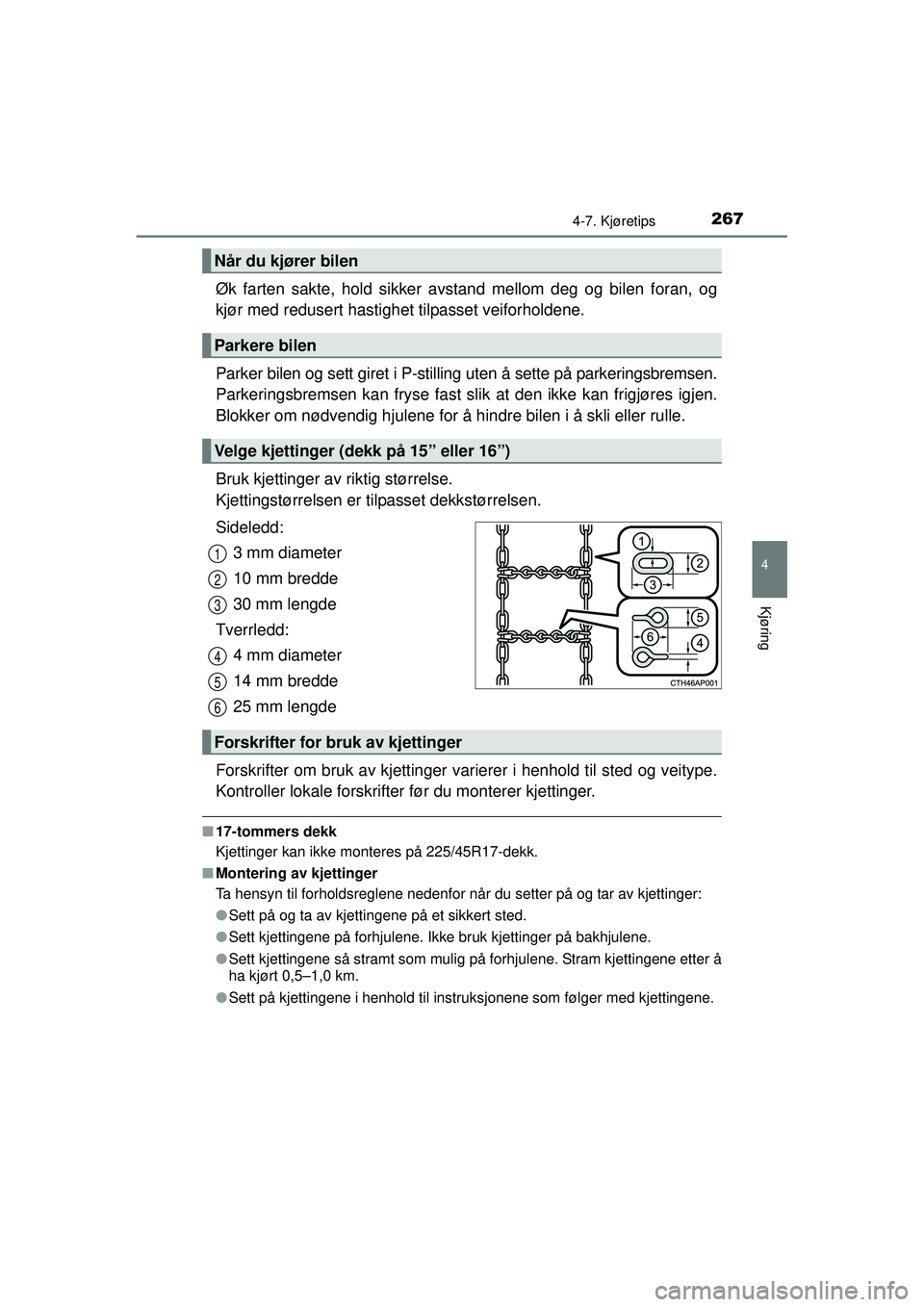 TOYOTA AURIS HYBRID 2015  Instruksjoner for bruk (in Norwegian) 2674-7. Kjøretips
OM12J68NO
4
Kjøring
Øk farten sakte, hold sikker avstand mellom deg og bilen foran, og
kjør med redusert hastighet tilpasset veiforholdene.
Parker bilen og sett giret i P-stillin