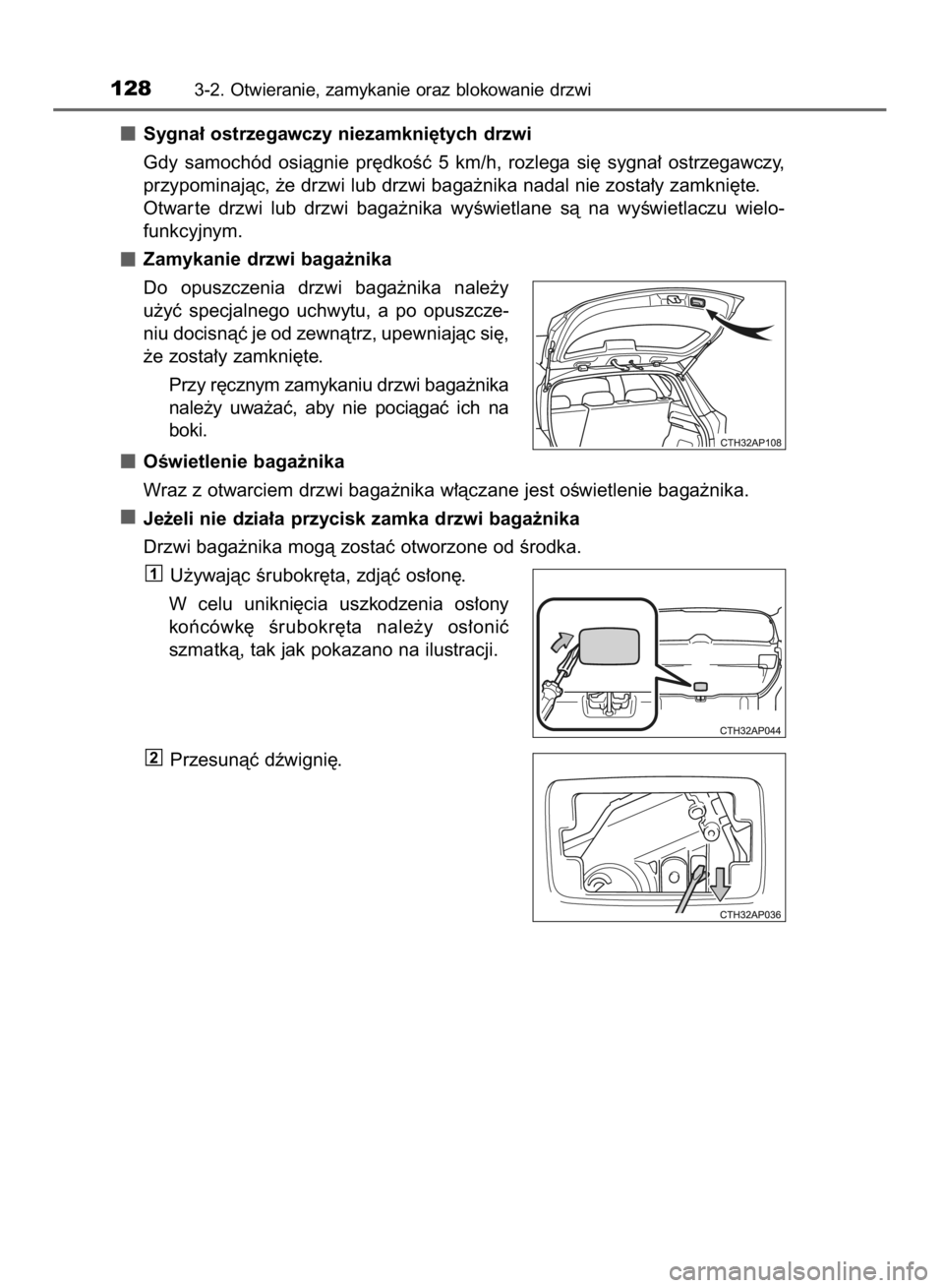 TOYOTA AURIS HYBRID 2015  Instrukcja obsługi (in Polish) Sygna∏ ostrzegawczy niezamkni´tych drzwi
Gdy  samochód  osiàgnie  pr´dkoÊç  5  km/h,  rozlega  si´  sygna∏  ostrzegawczy,
przypominajàc, ˝e drzwi lub drzwi baga˝nika nadal nie zosta∏y 