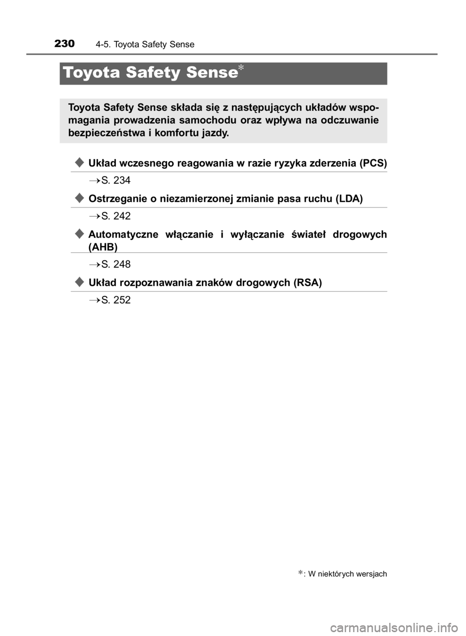 TOYOTA AURIS HYBRID 2015  Instrukcja obsługi (in Polish) Uk∏ad wczesnego reagowania w razie ryzyka zderzenia (PCS)
S.  234
Ostrzeganie o niezamierzonej zmianie pasa ruchu (LDA)
S.  242
Automatyczne  w∏àczanie  i wy∏àczanie  Êwiate∏  drogowyc