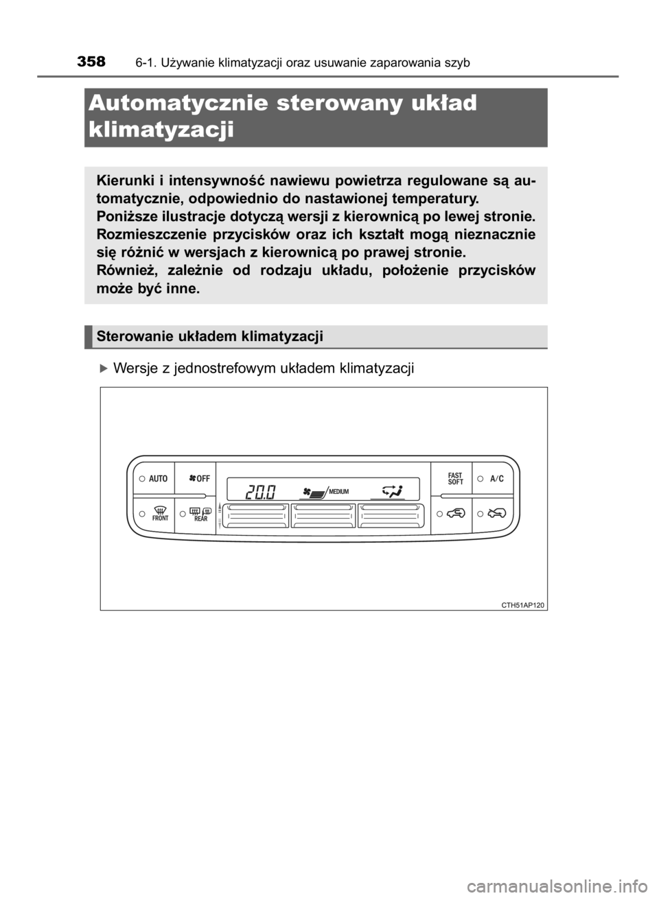 TOYOTA AURIS HYBRID 2015  Instrukcja obsługi (in Polish) 3586-1. U˝ywanie klimatyzacji oraz usuwanie zaparowania szyb
Automatycznie sterowany uk∏ad 
klimatyzacji
Kierunki  i intensywnoÊç  nawiewu  powietrza  regulowane  sà  au-
tomatycznie, odpowiedni
