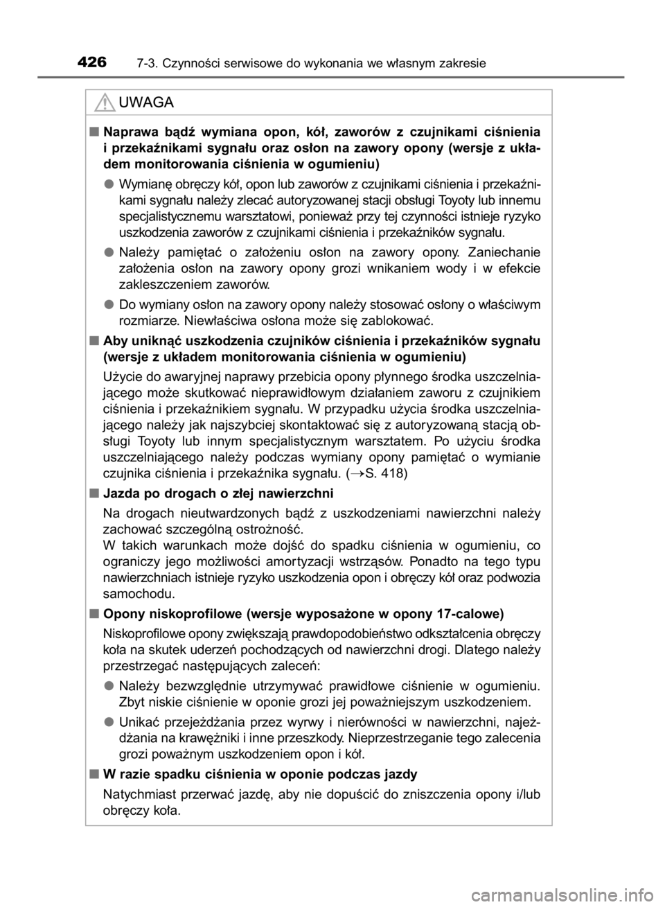 TOYOTA AURIS HYBRID 2015  Instrukcja obsługi (in Polish) 4267-3. CzynnoÊci serwisowe do wykonania we w∏asnym zakresie
Naprawa  bàdê  wymiana  opon,  kó∏,  zaworów  z czujnikami  ciÊnienia
i przekaênikami  sygna∏u  oraz  os∏on  na  zawory  op