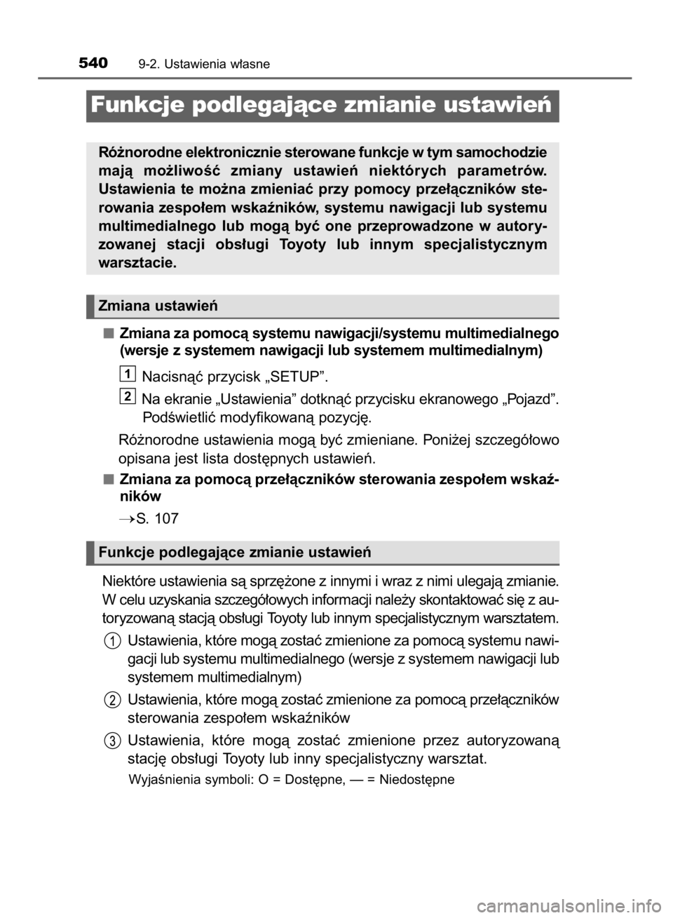 TOYOTA AURIS HYBRID 2015  Instrukcja obsługi (in Polish) Zmiana za pomocà systemu nawigacji/systemu multimedialnego
(wersje z systemem nawigacji lub systemem multimedialnym)
Nacisnàç przycisk „SETUP”.
Na ekranie „Ustawienia” dotknàç przycisku e