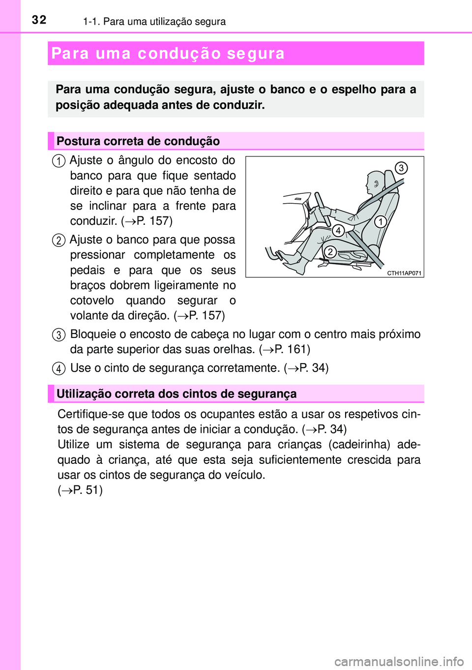 TOYOTA AURIS HYBRID 2015 Manual de utilização (in Portuguese) 321-1. Para uma utilização segura
Ajuste o ângulo do encosto do
banco para que fique sentado
direito e para que não tenha de
se inclinar para a frente para
conduzir. (P. 157)
Ajuste o banco par TOYOTA AURIS HYBRID 2015 Manual de utilização (in Portuguese) 321-1. Para uma utilização segura
Ajuste o ângulo do encosto do
banco para que fique sentado
direito e para que não tenha de
se inclinar para a frente para
conduzir. (P. 157)
Ajuste o banco par