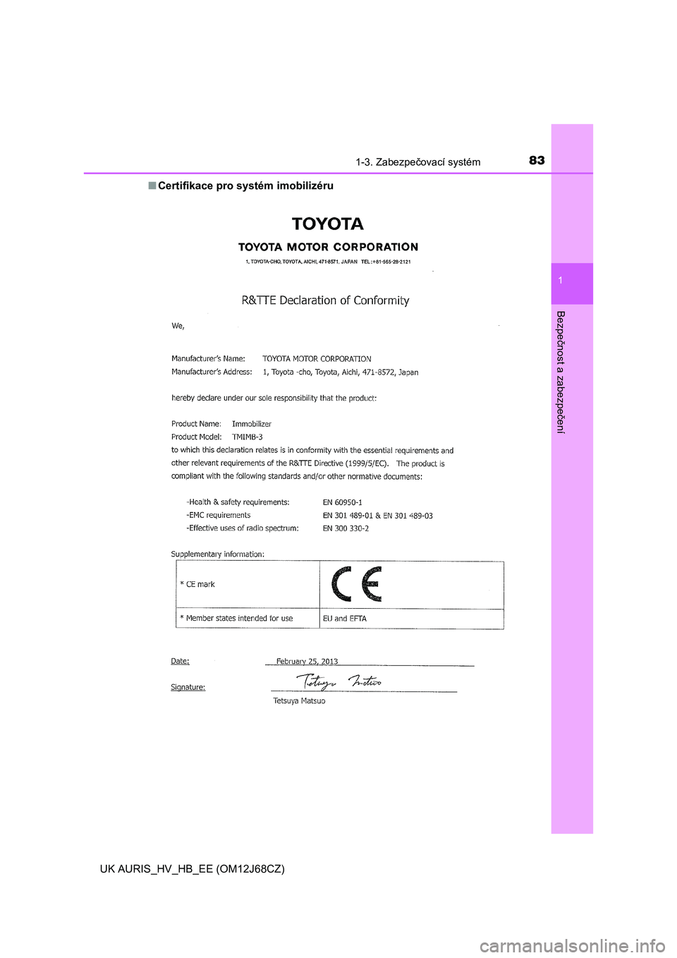 TOYOTA AURIS HYBRID 2015  Návod na použití (in Czech) 831-3. Zabezpečovací systém
1
Bezpečnost a zabezpečení
UK AURIS_HV_HB_EE (OM12J68CZ)■Certifikace pro systém imobilizéru 