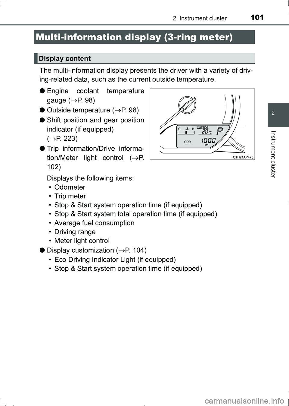 TOYOTA AURIS HYBRID 2017 Owners Manual 1012. Instrument cluster
AURIS Touring Sports_EE (12L13E)
2
Instrument cluster
The multi-information display presents the driver with a variety of driv-
ing-related data, such as the current outside t TOYOTA AURIS HYBRID 2017 Owners Manual 1012. Instrument cluster
AURIS Touring Sports_EE (12L13E)
2
Instrument cluster
The multi-information display presents the driver with a variety of driv-
ing-related data, such as the current outside t