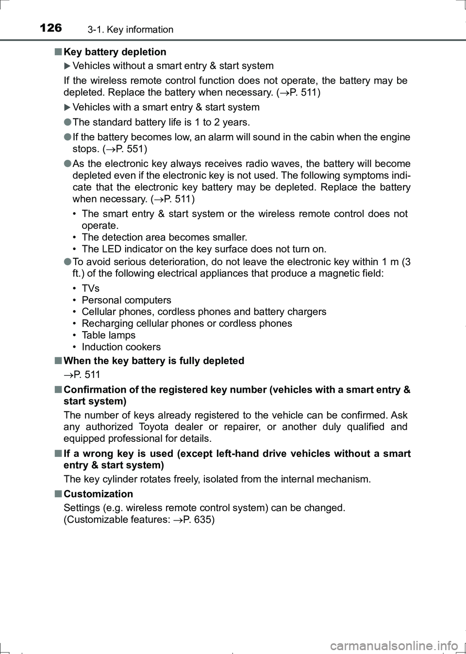 TOYOTA AURIS HYBRID 2017 Owners Manual 1263-1. Key information
AURIS Touring Sports_EE (12L13E)■Key battery depletion
Vehicles without a smart entry & start system
If the wireless remote control function does not operate, the battery TOYOTA AURIS HYBRID 2017 Owners Manual 1263-1. Key information
AURIS Touring Sports_EE (12L13E)■Key battery depletion
Vehicles without a smart entry & start system
If the wireless remote control function does not operate, the battery