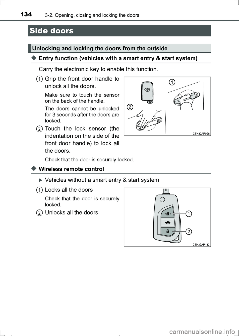 TOYOTA AURIS HYBRID 2017 Owners Manual 134
AURIS Touring Sports_EE (12L13E)
3-2. Opening, closing and locking the doors
◆Entry function (vehicles with a smart entry & start system)
Carry the electronic key to enable this function.
Grip t TOYOTA AURIS HYBRID 2017 Owners Manual 134
AURIS Touring Sports_EE (12L13E)
3-2. Opening, closing and locking the doors
◆Entry function (vehicles with a smart entry & start system)
Carry the electronic key to enable this function.
Grip t