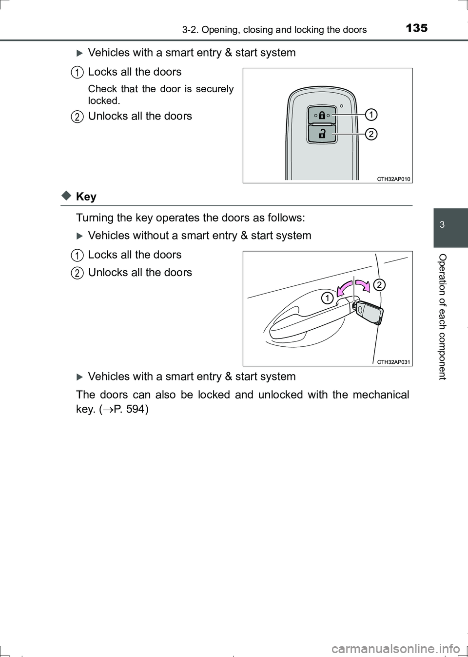 TOYOTA AURIS HYBRID 2017 Owners Manual 1353-2. Opening, closing and locking the doors
AURIS Touring Sports_EE (12L13E)
3
Operation of each component
Vehicles with a smart entry & start system
Locks all the doors
Check that the door is s TOYOTA AURIS HYBRID 2017 Owners Manual 1353-2. Opening, closing and locking the doors
AURIS Touring Sports_EE (12L13E)
3
Operation of each component
Vehicles with a smart entry & start system
Locks all the doors
Check that the door is s