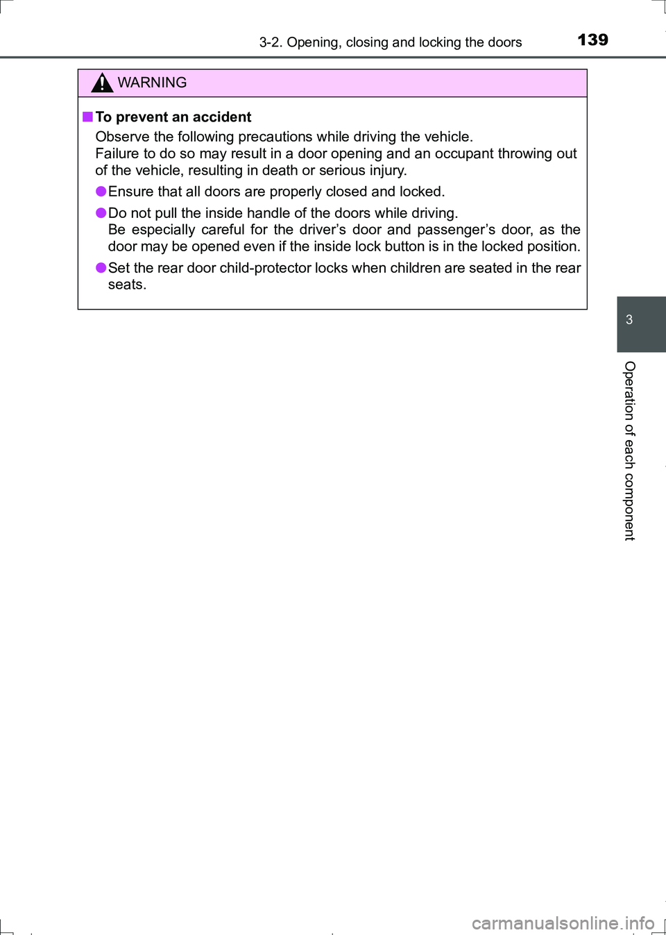 TOYOTA AURIS HYBRID 2017 Owners Manual 1393-2. Opening, closing and locking the doors
AURIS Touring Sports_EE (12L13E)
3
Operation of each component
WARNING
■To prevent an accident
Observe the following precautions while driving the vehi TOYOTA AURIS HYBRID 2017 Owners Manual 1393-2. Opening, closing and locking the doors
AURIS Touring Sports_EE (12L13E)
3
Operation of each component
WARNING
■To prevent an accident
Observe the following precautions while driving the vehi