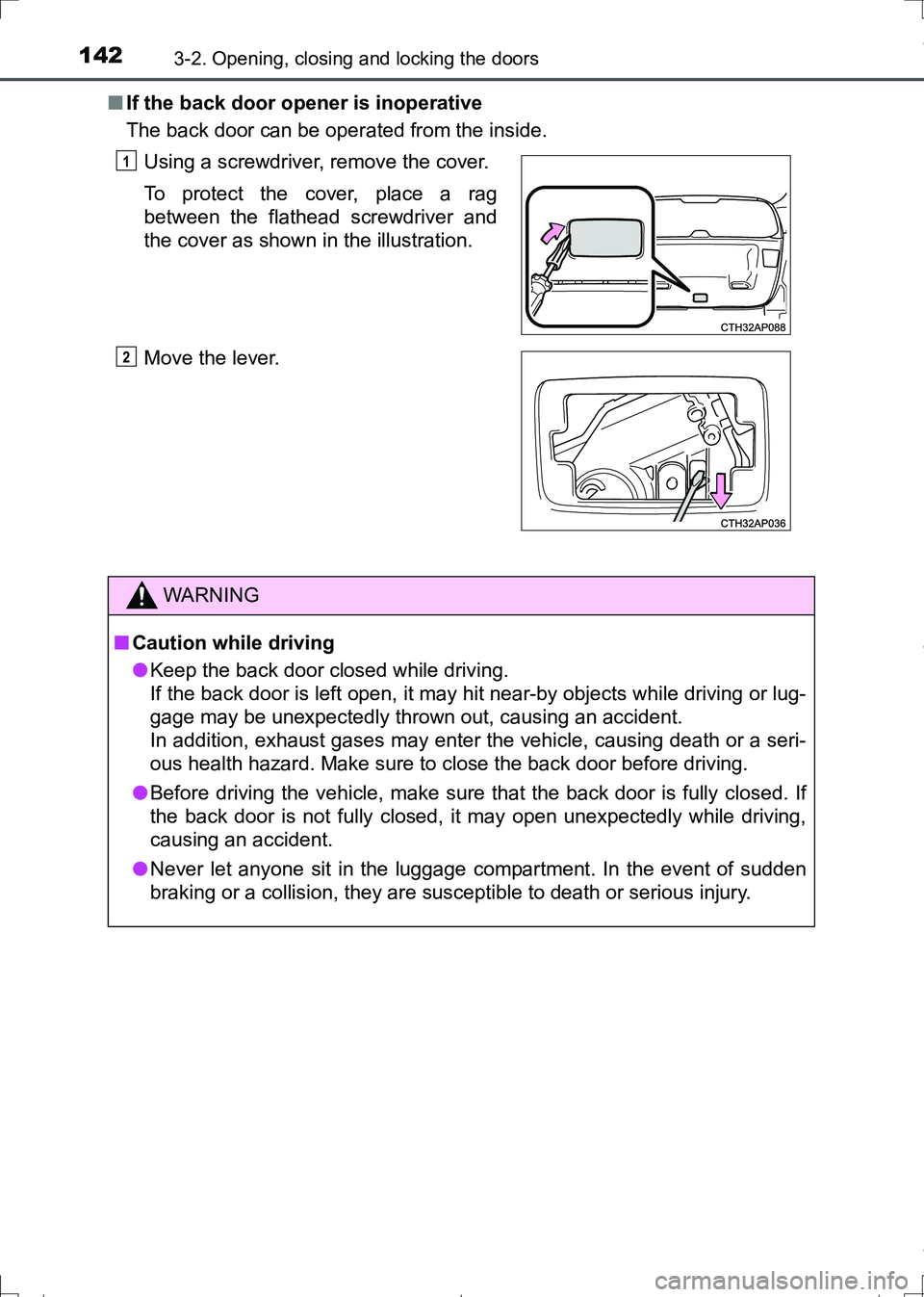 TOYOTA AURIS HYBRID 2017 Owners Manual 1423-2. Opening, closing and locking the doors
AURIS Touring Sports_EE (12L13E)■If the back door opener is inoperative
The back door can be operated from the inside.
Using a screwdriver, remove the TOYOTA AURIS HYBRID 2017 Owners Manual 1423-2. Opening, closing and locking the doors
AURIS Touring Sports_EE (12L13E)■If the back door opener is inoperative
The back door can be operated from the inside.
Using a screwdriver, remove the