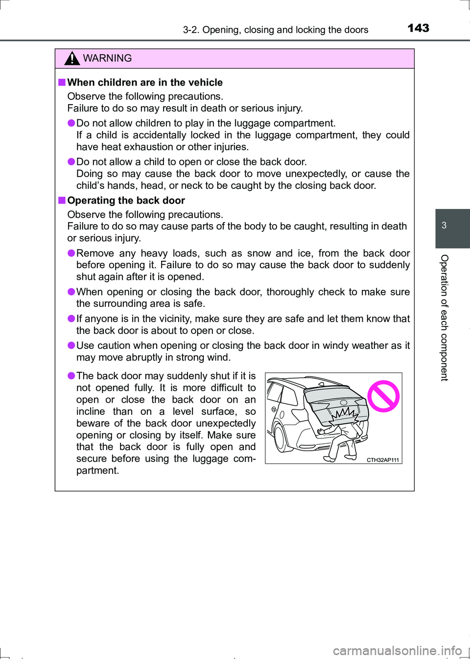 TOYOTA AURIS HYBRID 2017 Owners Manual 1433-2. Opening, closing and locking the doors
AURIS Touring Sports_EE (12L13E)
3
Operation of each component
WARNING
■When children are in the vehicle
Observe the following precautions.
Failure to TOYOTA AURIS HYBRID 2017 Owners Manual 1433-2. Opening, closing and locking the doors
AURIS Touring Sports_EE (12L13E)
3
Operation of each component
WARNING
■When children are in the vehicle
Observe the following precautions.
Failure to