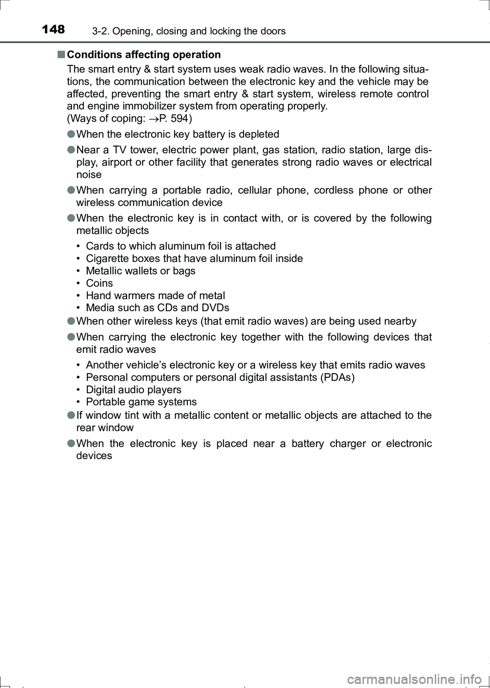 TOYOTA AURIS HYBRID 2017 Owners Manual 1483-2. Opening, closing and locking the doors
AURIS Touring Sports_EE (12L13E)■Conditions affecting operation
The smart entry & start system uses weak radio waves. In the following situa-
tions, th TOYOTA AURIS HYBRID 2017 Owners Manual 1483-2. Opening, closing and locking the doors
AURIS Touring Sports_EE (12L13E)■Conditions affecting operation
The smart entry & start system uses weak radio waves. In the following situa-
tions, th