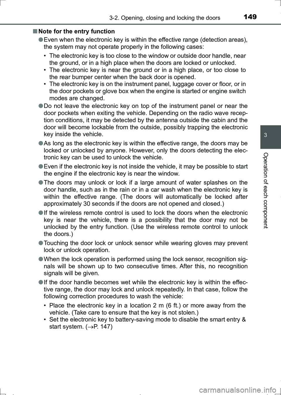 TOYOTA AURIS HYBRID 2017 Owners Manual 1493-2. Opening, closing and locking the doors
AURIS Touring Sports_EE (12L13E)
3
Operation of each component
■Note for the entry function
●Even when the electronic key is within the effective ran TOYOTA AURIS HYBRID 2017 Owners Manual 1493-2. Opening, closing and locking the doors
AURIS Touring Sports_EE (12L13E)
3
Operation of each component
■Note for the entry function
●Even when the electronic key is within the effective ran