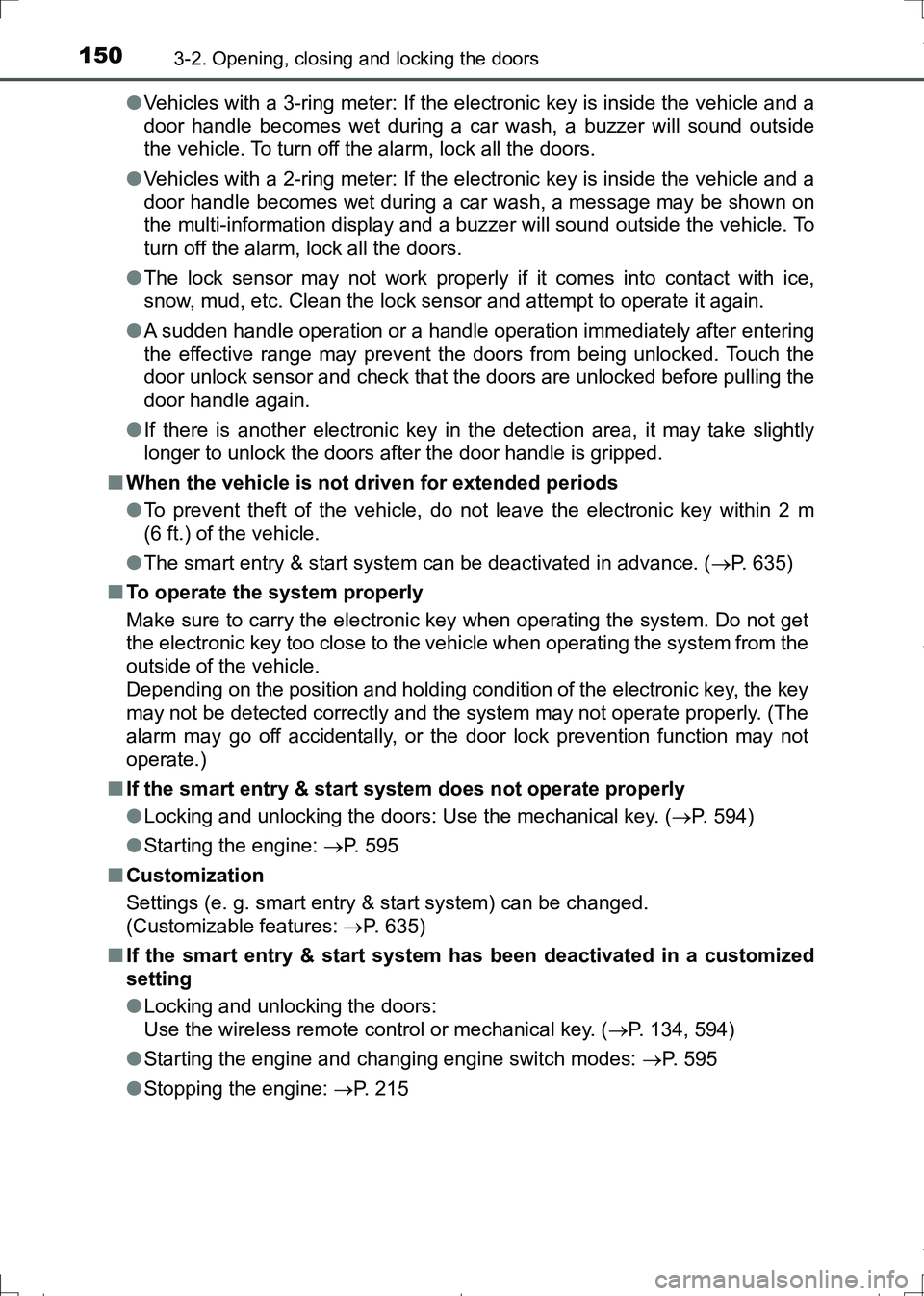 TOYOTA AURIS HYBRID 2017 Owners Manual 1503-2. Opening, closing and locking the doors
AURIS Touring Sports_EE (12L13E)●Vehicles with a 3-ring meter: If the electronic key is inside the vehicle and a
door handle becomes wet during a car w TOYOTA AURIS HYBRID 2017 Owners Manual 1503-2. Opening, closing and locking the doors
AURIS Touring Sports_EE (12L13E)●Vehicles with a 3-ring meter: If the electronic key is inside the vehicle and a
door handle becomes wet during a car w