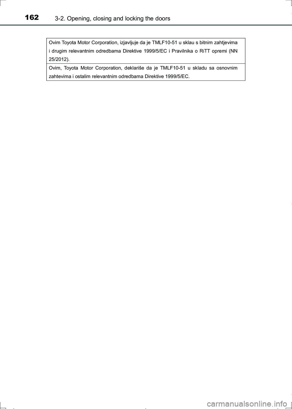TOYOTA AURIS HYBRID 2017 Owners Manual 1623-2. Opening, closing and locking the doors
AURIS Touring Sports_EE (12L13E)
Ovim Toyota Motor Corporation, izjavljuje da je TMLF10-51 u sklau s bitnim zahtjevima
i drugim relevantnim odredbama TOYOTA AURIS HYBRID 2017 Owners Manual 1623-2. Opening, closing and locking the doors
AURIS Touring Sports_EE (12L13E)
Ovim Toyota Motor Corporation, izjavljuje da je TMLF10-51 u sklau s bitnim zahtjevima
i drugim relevantnim odredbama
