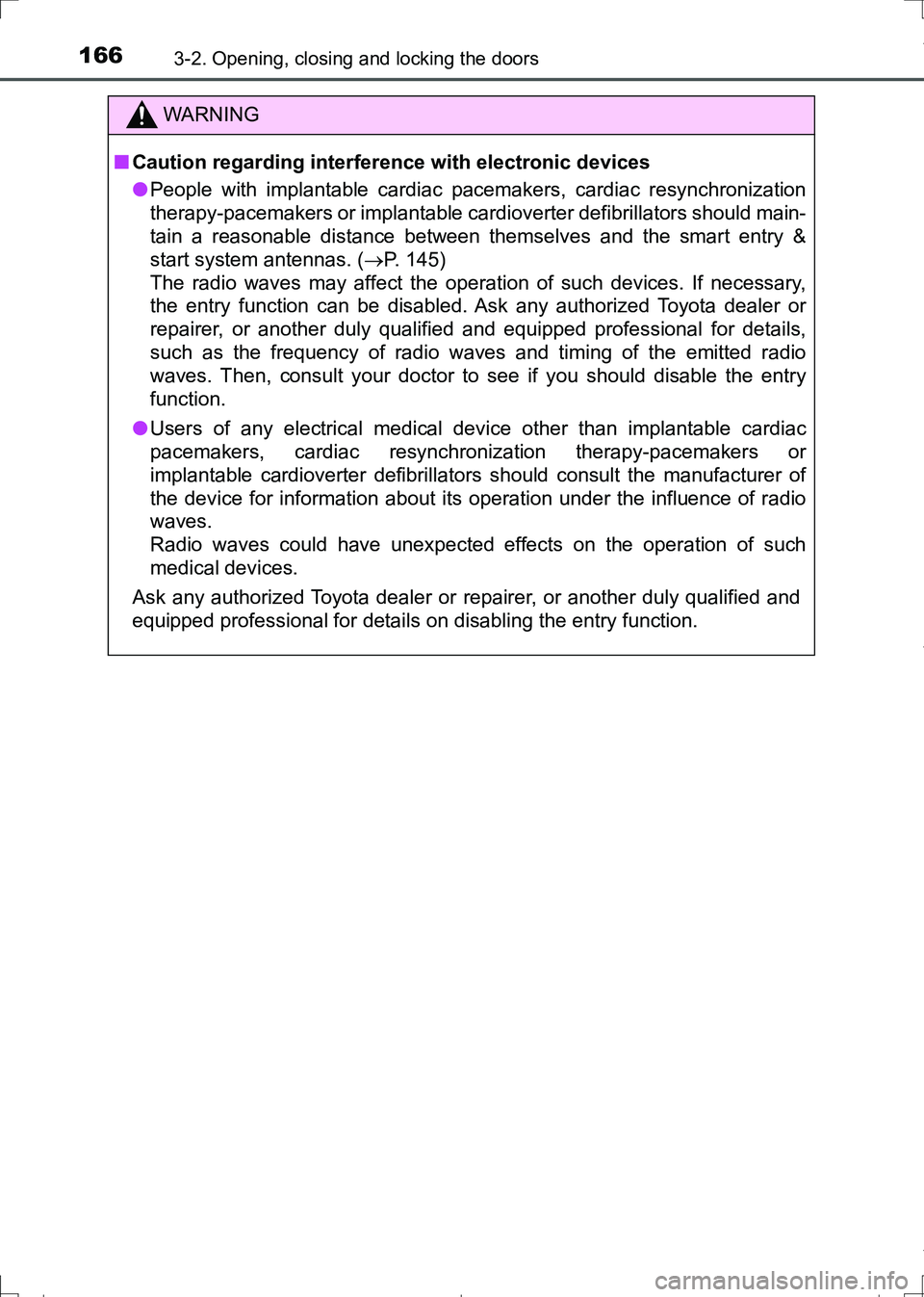TOYOTA AURIS HYBRID 2017 Owners Manual 1663-2. Opening, closing and locking the doors
AURIS Touring Sports_EE (12L13E)
WARNING
■Caution regarding interference with electronic devices
●People with implantable cardiac pacemakers, cardiac TOYOTA AURIS HYBRID 2017 Owners Manual 1663-2. Opening, closing and locking the doors
AURIS Touring Sports_EE (12L13E)
WARNING
■Caution regarding interference with electronic devices
●People with implantable cardiac pacemakers, cardiac