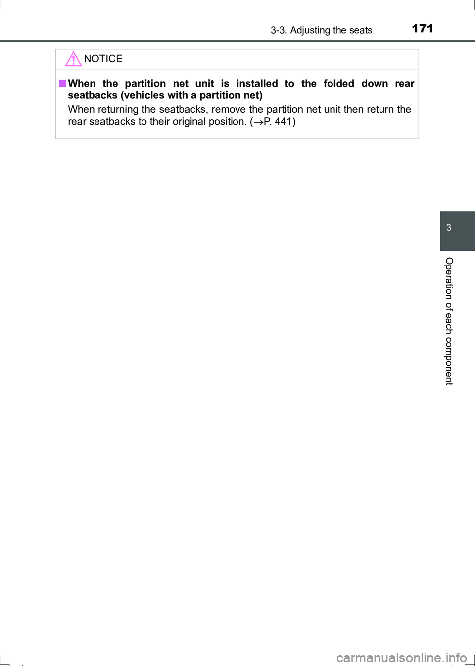 TOYOTA AURIS HYBRID 2017 Owners Manual 1713-3. Adjusting the seats
AURIS Touring Sports_EE (12L13E)
3
Operation of each component
NOTICE
■When the partition net unit is installed to the folded down rear
seatbacks (vehicles with a partiti TOYOTA AURIS HYBRID 2017 Owners Manual 1713-3. Adjusting the seats
AURIS Touring Sports_EE (12L13E)
3
Operation of each component
NOTICE
■When the partition net unit is installed to the folded down rear
seatbacks (vehicles with a partiti