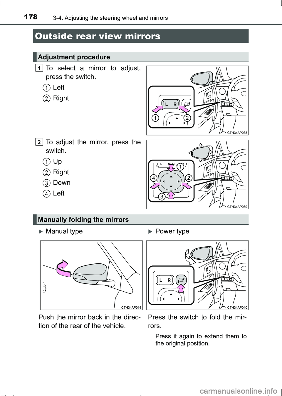 TOYOTA AURIS HYBRID 2017 Owners Manual 1783-4. Adjusting the steering wheel and mirrors
AURIS Touring Sports_EE (12L13E)
To select a mirror to adjust,
press the switch.
Left
Right
To adjust the mirror, press the
switch.
Up
Right
Down
Left
TOYOTA AURIS HYBRID 2017 Owners Manual 1783-4. Adjusting the steering wheel and mirrors
AURIS Touring Sports_EE (12L13E)
To select a mirror to adjust,
press the switch.
Left
Right
To adjust the mirror, press the
switch.
Up
Right
Down
Left
