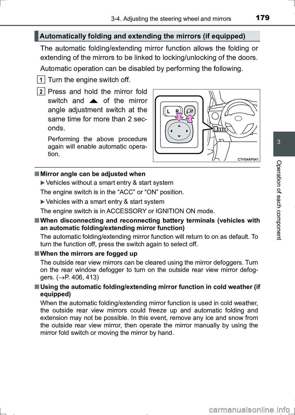 TOYOTA AURIS HYBRID 2017 Owners Manual 1793-4. Adjusting the steering wheel and mirrors
AURIS Touring Sports_EE (12L13E)
3
Operation of each component
The automatic folding/extending mirror function allows the folding or
extending of the m TOYOTA AURIS HYBRID 2017 Owners Manual 1793-4. Adjusting the steering wheel and mirrors
AURIS Touring Sports_EE (12L13E)
3
Operation of each component
The automatic folding/extending mirror function allows the folding or
extending of the m