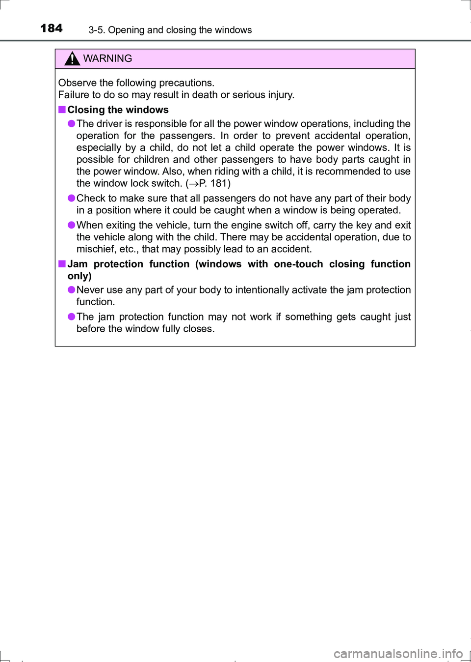 TOYOTA AURIS HYBRID 2017 Owners Manual 1843-5. Opening and closing the windows
AURIS Touring Sports_EE (12L13E)
WARNING
Observe the following precautions.
Failure to do so may result in death or serious injury.
■Closing the windows
●T TOYOTA AURIS HYBRID 2017 Owners Manual 1843-5. Opening and closing the windows
AURIS Touring Sports_EE (12L13E)
WARNING
Observe the following precautions.
Failure to do so may result in death or serious injury.
■Closing the windows
●T