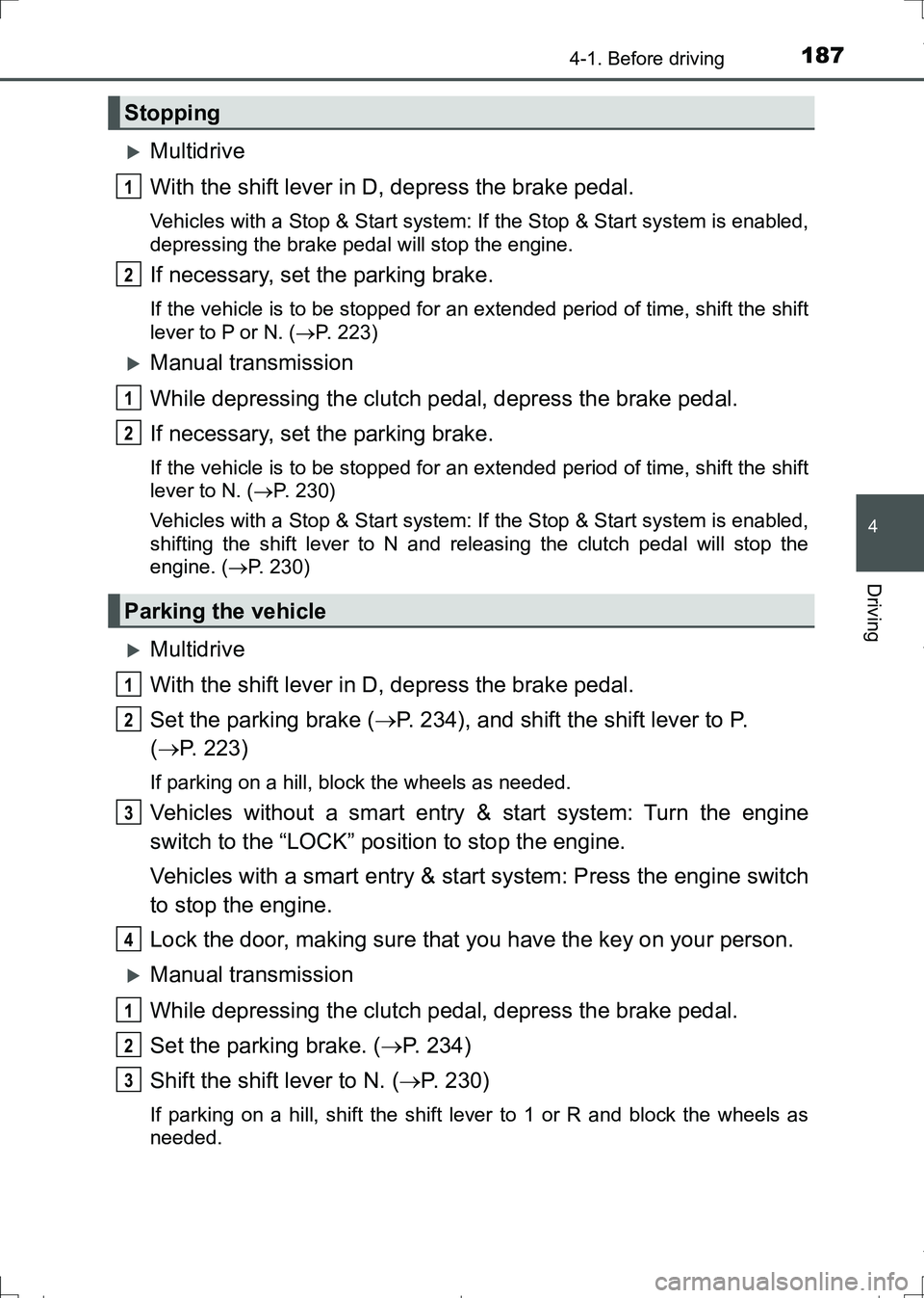 TOYOTA AURIS HYBRID 2017 Owners Manual 1874-1. Before driving
AURIS Touring Sports_EE (12L13E)
4
Driving
Multidrive
With the shift lever in D, depress the brake pedal.
Vehicles with a Stop & Start system: If the Stop & Start system is e TOYOTA AURIS HYBRID 2017 Owners Manual 1874-1. Before driving
AURIS Touring Sports_EE (12L13E)
4
Driving
Multidrive
With the shift lever in D, depress the brake pedal.
Vehicles with a Stop & Start system: If the Stop & Start system is e