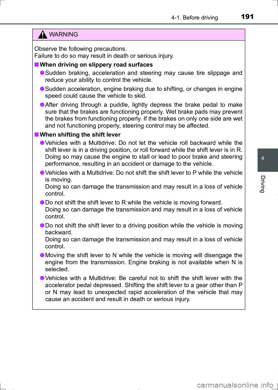 TOYOTA AURIS HYBRID 2017 Owners Manual 1914-1. Before driving
AURIS Touring Sports_EE (12L13E)
4
Driving
WARNING
Observe the following precautions.
Failure to do so may result in death or serious injury.
■When driving on slippery road s TOYOTA AURIS HYBRID 2017 Owners Manual 1914-1. Before driving
AURIS Touring Sports_EE (12L13E)
4
Driving
WARNING
Observe the following precautions.
Failure to do so may result in death or serious injury.
■When driving on slippery road s
