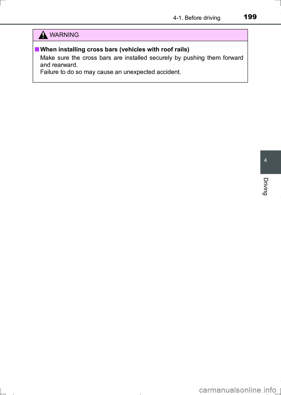 TOYOTA AURIS HYBRID 2017 Owners Manual 1994-1. Before driving
AURIS Touring Sports_EE (12L13E)
4
Driving
WARNING
■When installing cross bars (vehicles with roof rails)
Make sure the cross bars are installed securely by pushing them forwa TOYOTA AURIS HYBRID 2017 Owners Manual 1994-1. Before driving
AURIS Touring Sports_EE (12L13E)
4
Driving
WARNING
■When installing cross bars (vehicles with roof rails)
Make sure the cross bars are installed securely by pushing them forwa