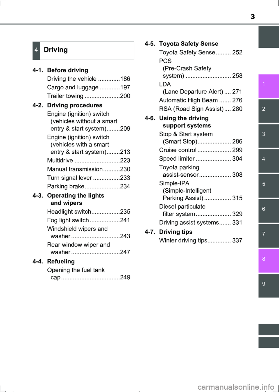 TOYOTA AURIS HYBRID 2017  Owners Manual 3
1
9 8
7 5 4
3
2
AURIS Touring Sports_EE (12L13E)
6
4-1. Before driving
Driving the vehicle .............186
Cargo and luggage ............197
Trailer towing .....................200
4-2. Driving pro