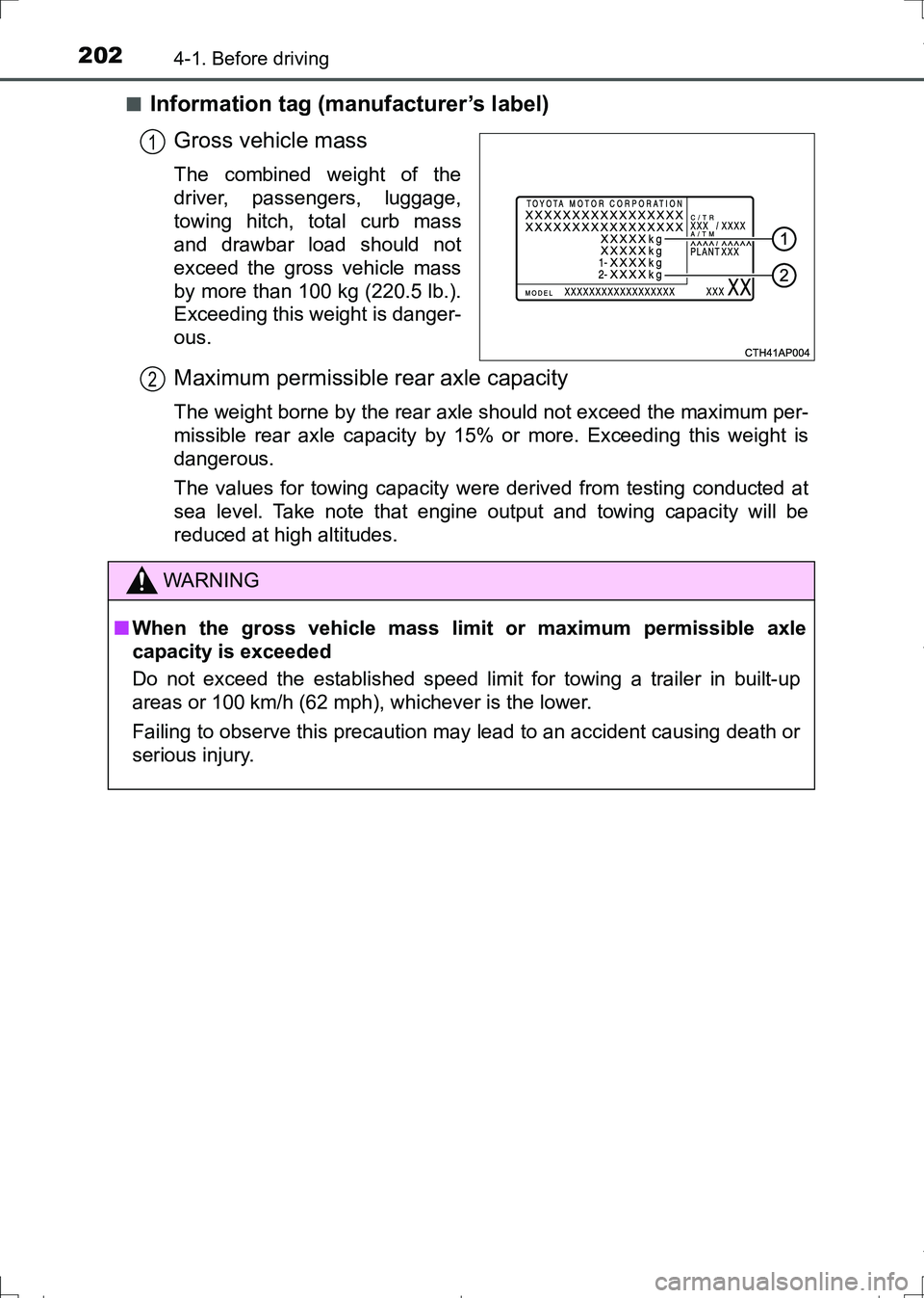 TOYOTA AURIS HYBRID 2017 Owners Manual 2024-1. Before driving
AURIS Touring Sports_EE (12L13E)■
Information tag (manufacturer’s label)
Gross vehicle mass
The combined weight of the
driver, passengers, luggage,
towing hitch, total curb TOYOTA AURIS HYBRID 2017 Owners Manual 2024-1. Before driving
AURIS Touring Sports_EE (12L13E)■
Information tag (manufacturer’s label)
Gross vehicle mass
The combined weight of the
driver, passengers, luggage,
towing hitch, total curb